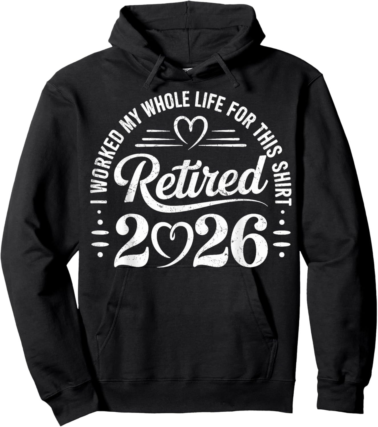 Retired 2026 Retirement i Worked My Whole Life for This Hoodie - Hoodie | Black