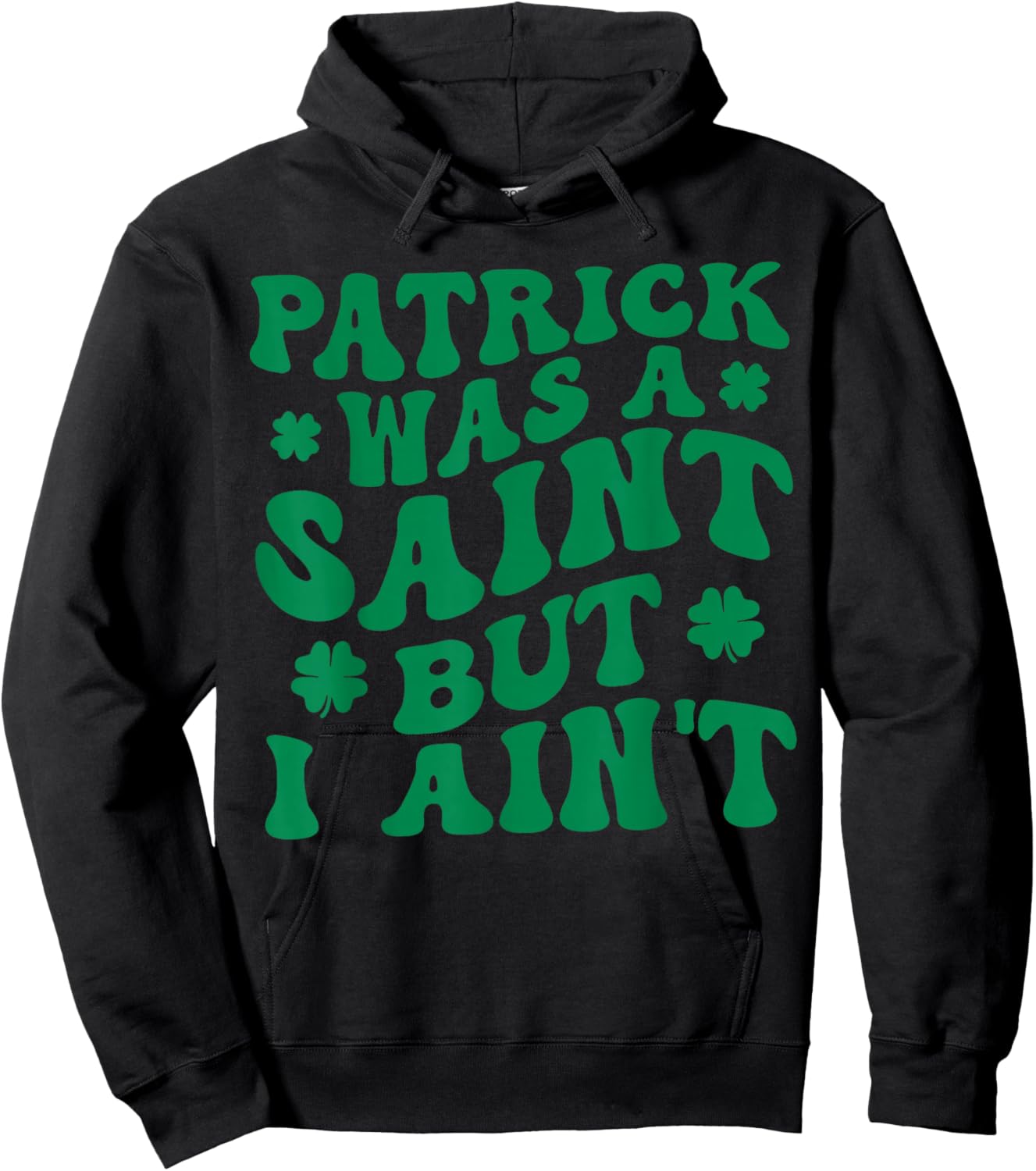 Groovy Patrick was A Saint But I Ain’t Lucky Shamrock Hoodie - Hoodie | Black