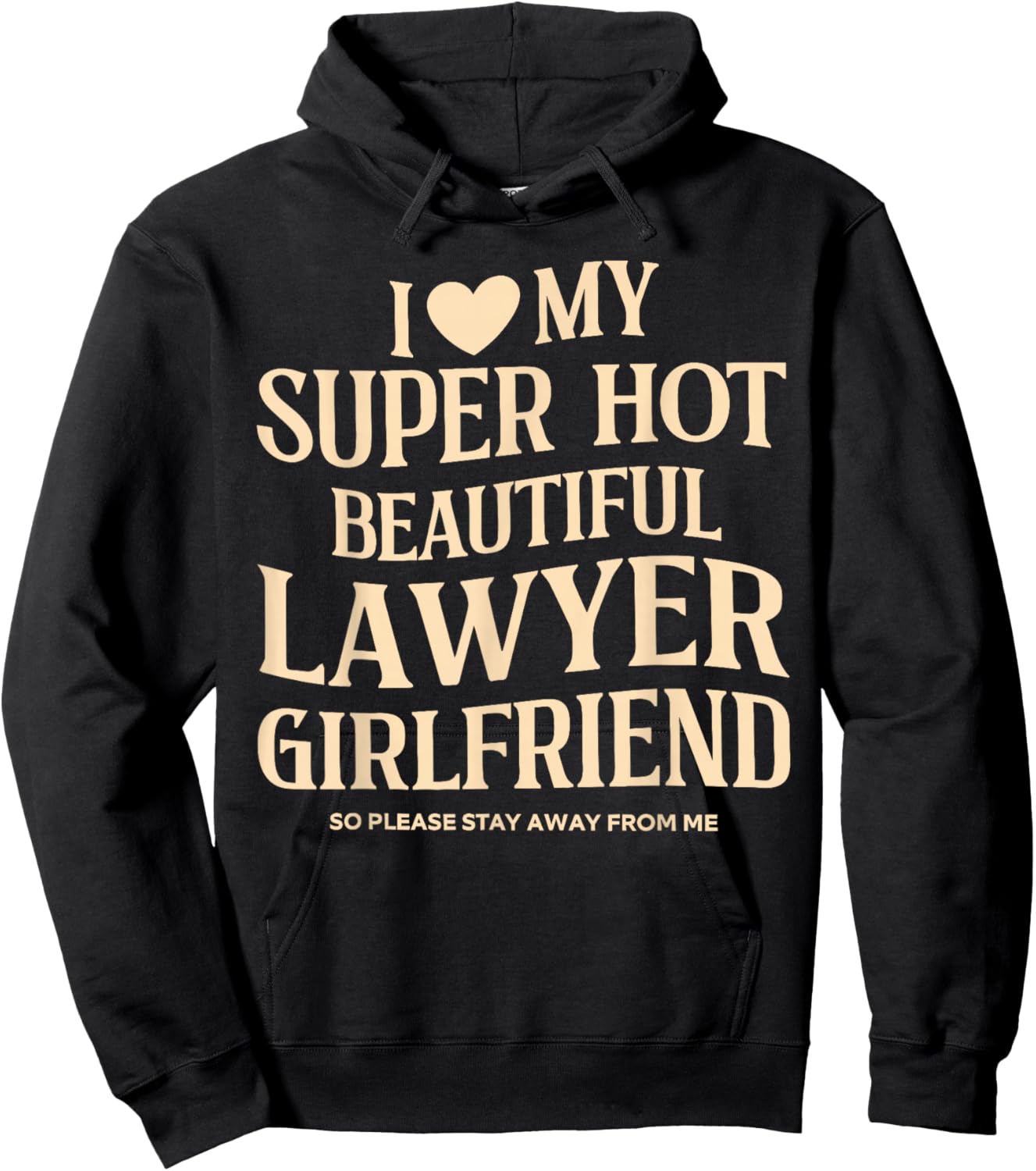 I Love My Super Hot Beautiful Lawyer Girlfriend Stay Away Hoodie - Hoodie | Black