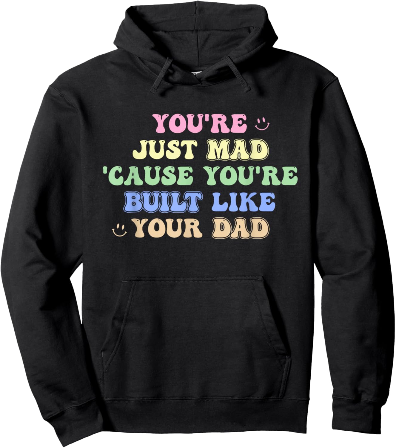 You're Just Mad 'Cause You're Built Like Your Dad Quote Hoodie - Hoodie | Black