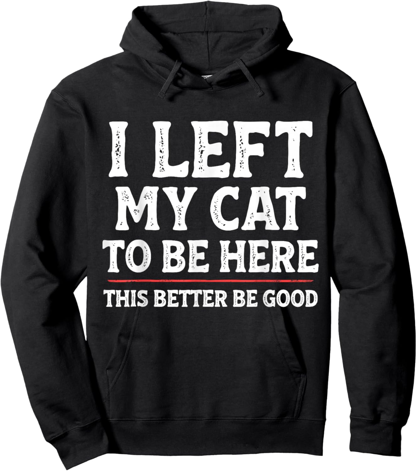 I Left My Cat to Be Here Funny Cat Dad Mom Hoodie - Hoodie | Black
