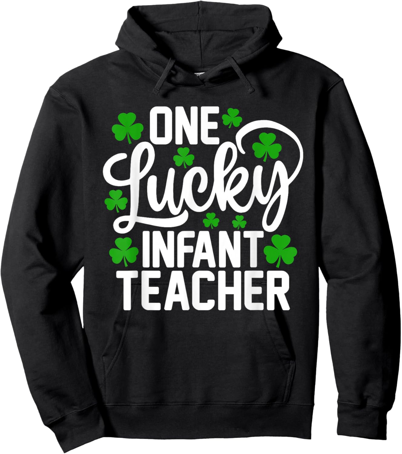 One Lucky Infant Teacher Funny St Patrick's Day Shamrocks Hoodie - Hoodie | Black