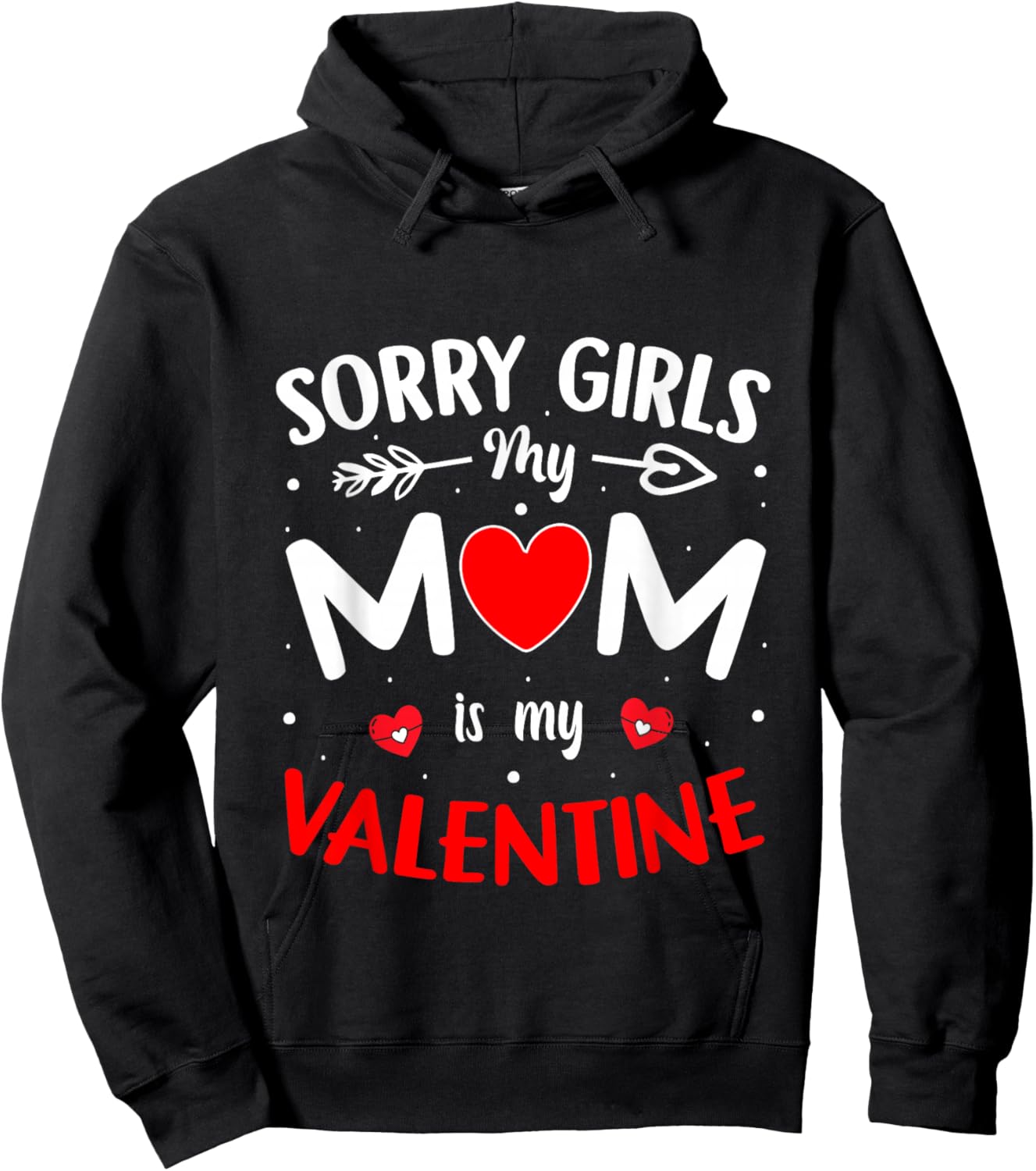Sorry Girls Mom is My Valentine Boys Valentines Day Heart Hoodie - Hoodie | Black
