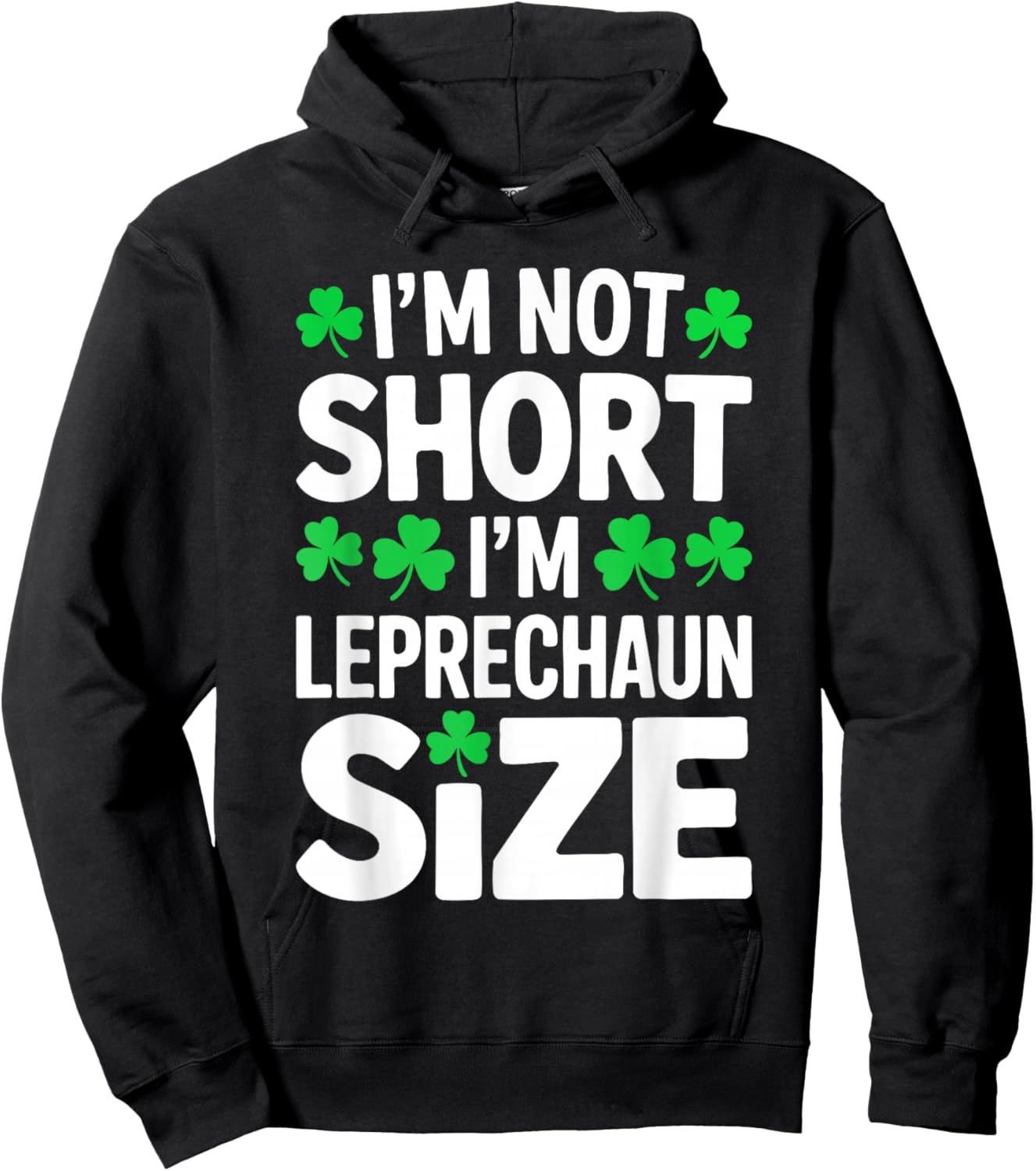 I'm Not Short I'm Leprechaun Size Shirt St Patricks Day Hoodie - Hoodie | Black