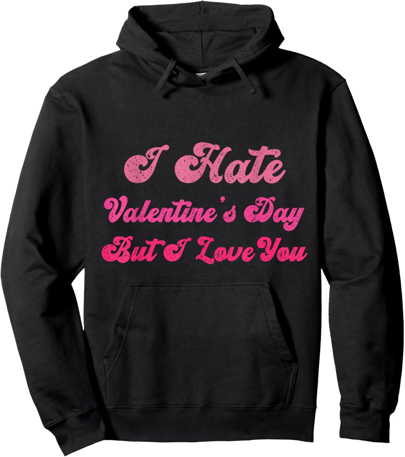 I Hate Valentine’s Day But I Love You Funny Anti Valentine Hoodie - Hoodie | Black