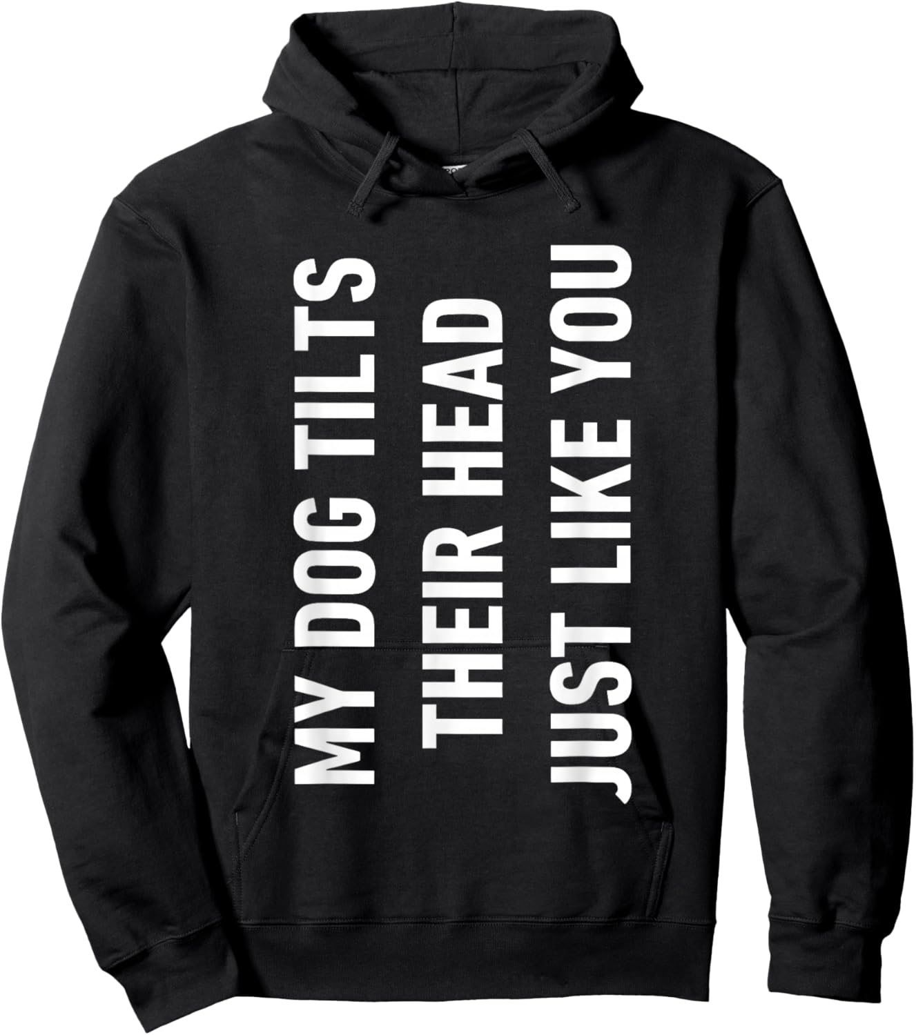 My Dog tilts Their Head just Like You Hoodie - Hoodie | Black
