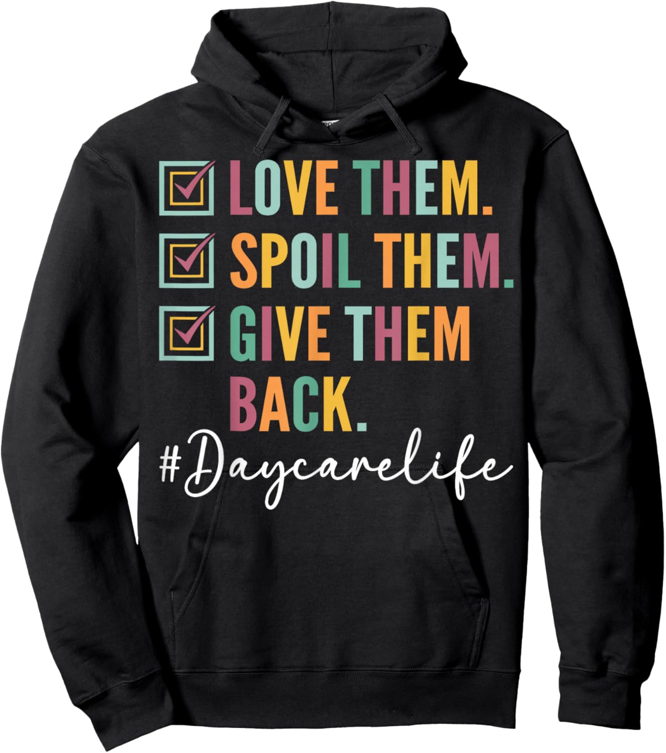 Love Them Spoil Them Give Them Back - Daycare Teacher Hoodie - Hoodie | Black