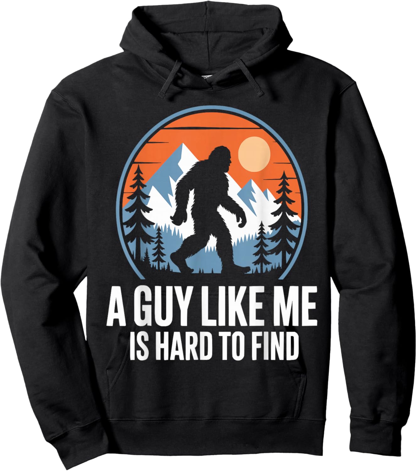 A Guy Like Me is Hard to Find Funny Bigfoot Hoodie - Hoodie | Black