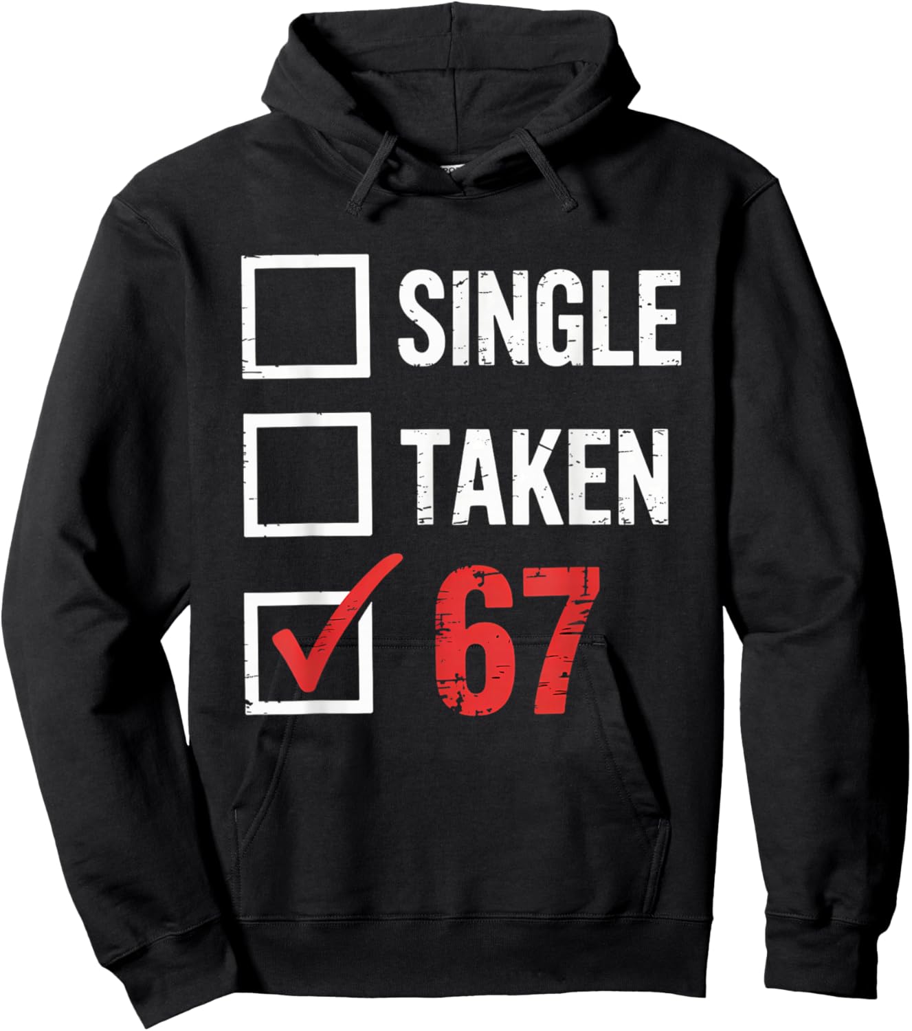 6 7 Six Seven Valentines Single Taken 67 Girls Boys Kids Hoodie - Hoodie | Black