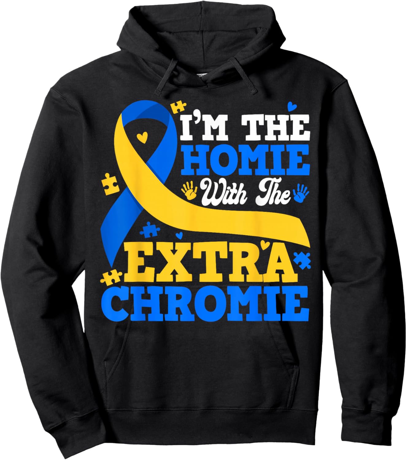 I'm The Homie with Extra Chromie Down Syndrome Boy Girl Hoodie - Hoodie | Black