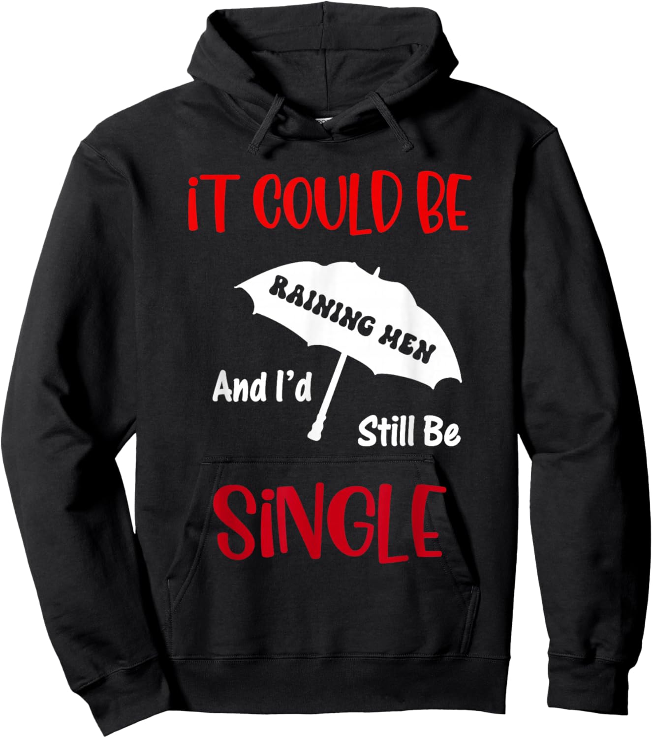 It Could Be Raining Men and I'd Still Be Single Hoodie - Hoodie | Black