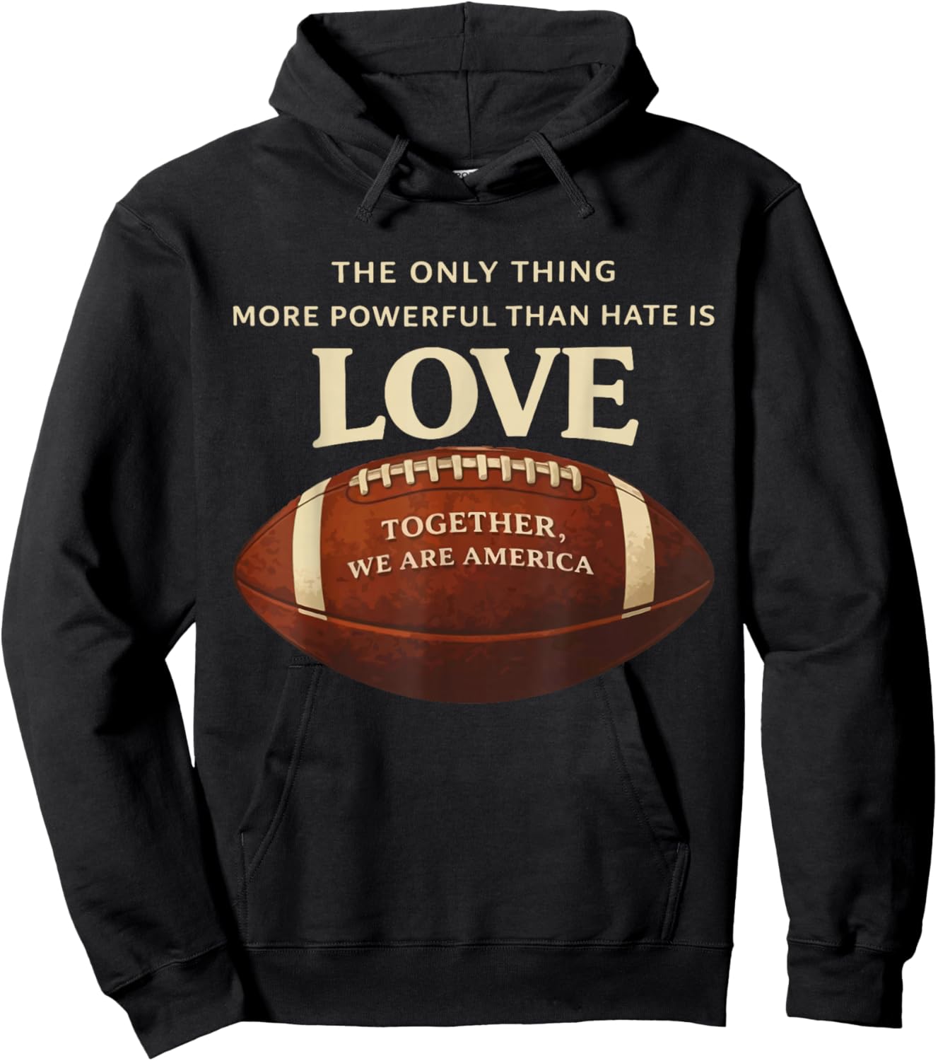 The Only Thing More Powerful Than Hate is Love Football Cute Hoodie - Hoodie | Black