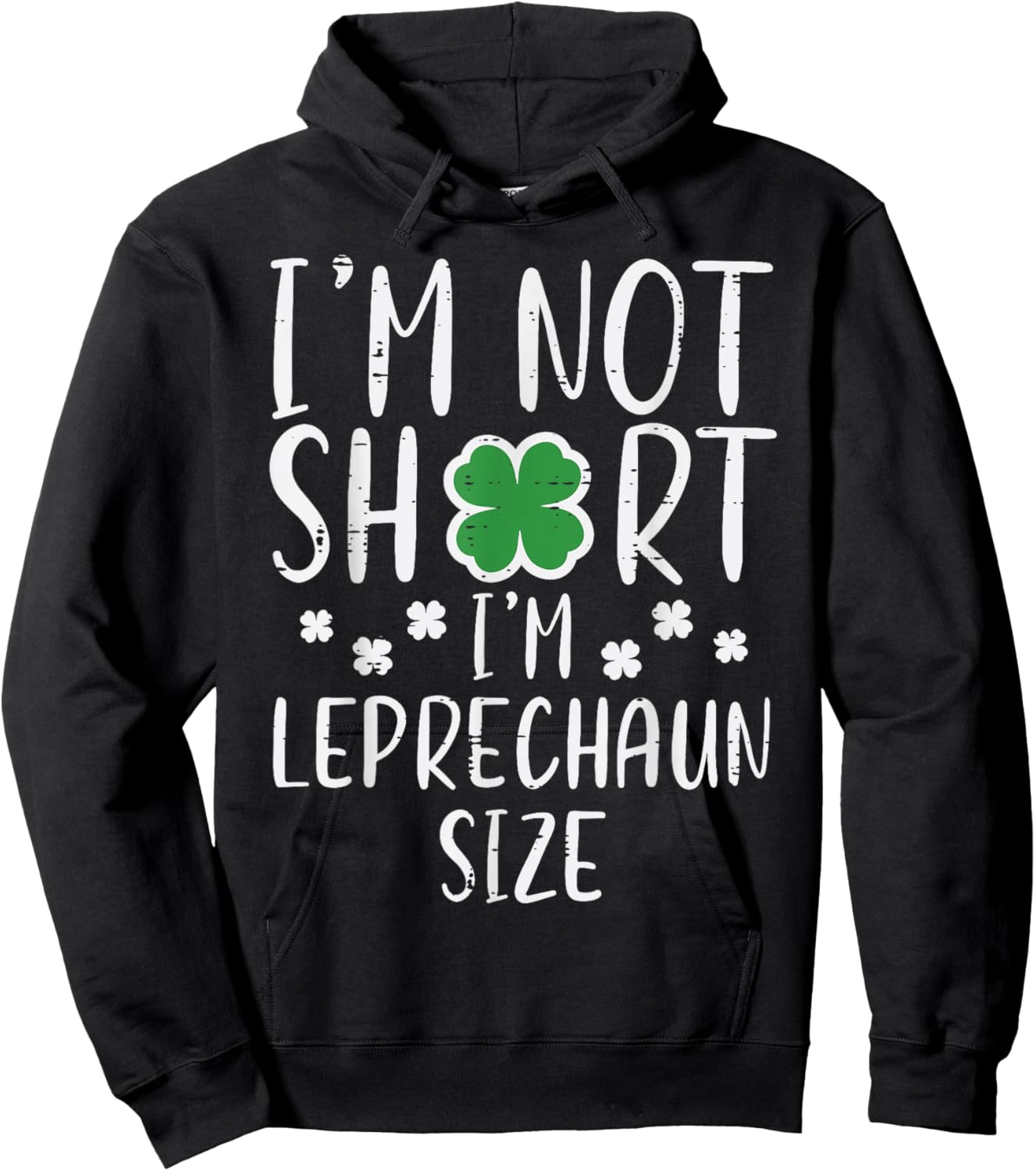 St Patricks Day Not Short Im Leprechaun Size Women Men Kids Hoodie - Hoodie | Black