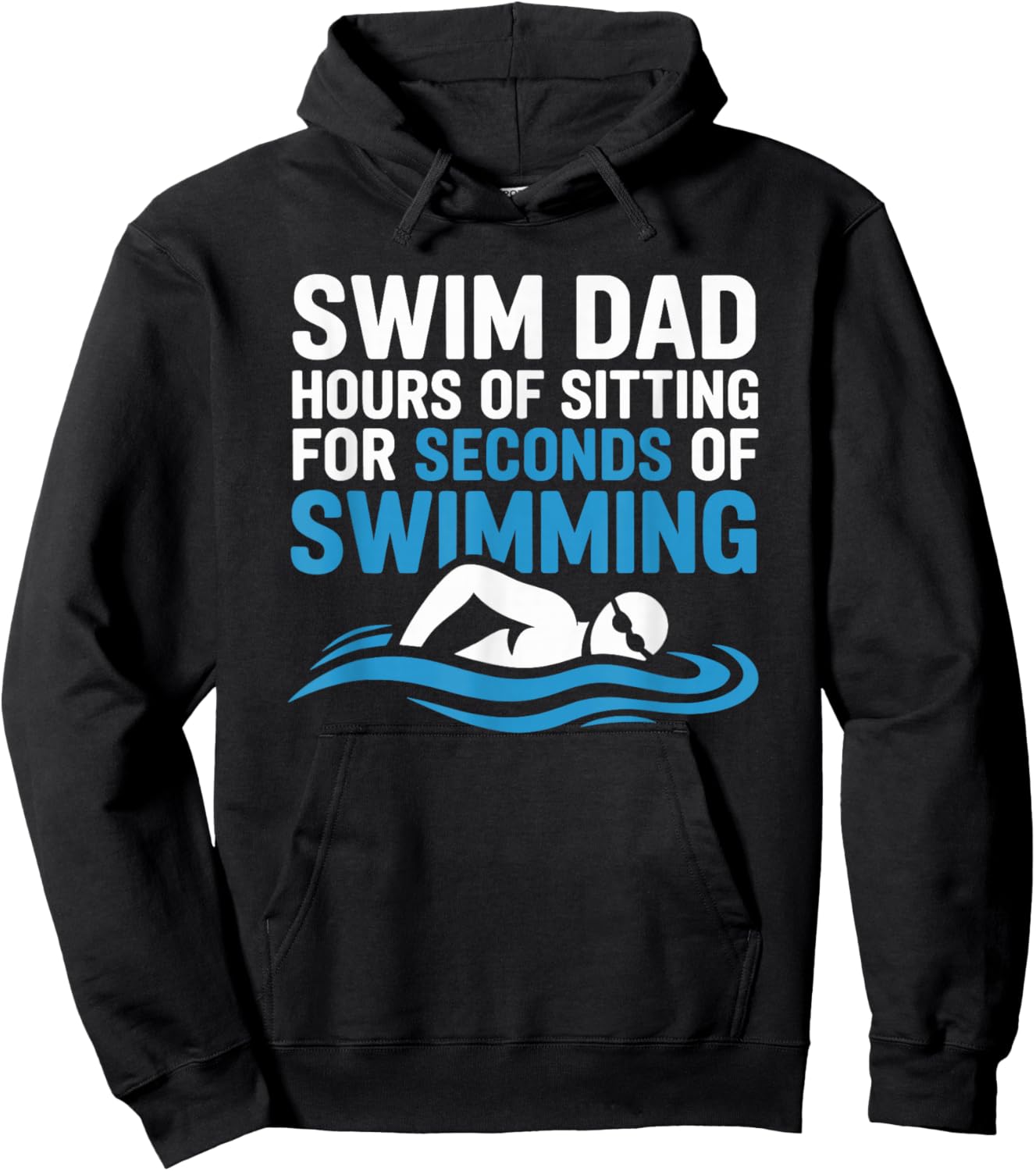 Swim Dad Hours of Sitting for Seconds of Swimming Hoodie - Hoodie | Black