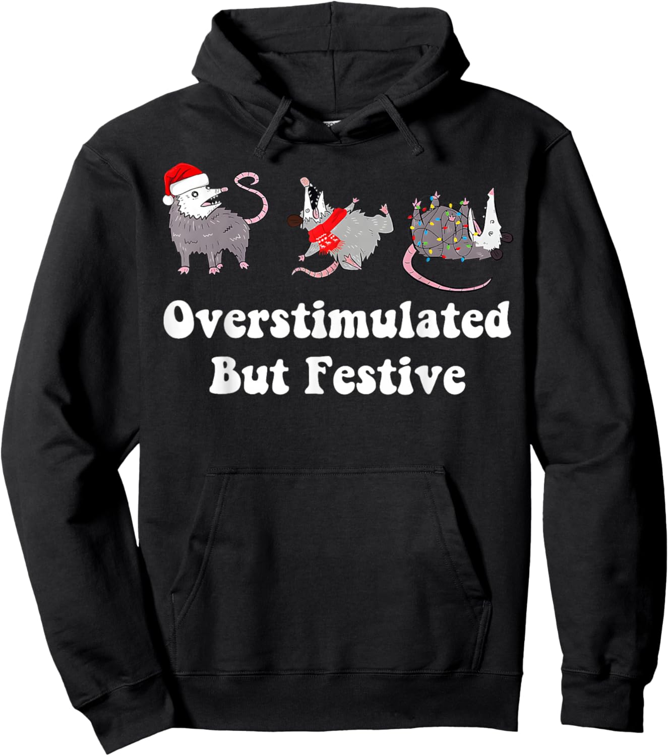 Opossum Overstimulated But Festive Christmas Men Women Kids Hoodie - Hoodie | Black