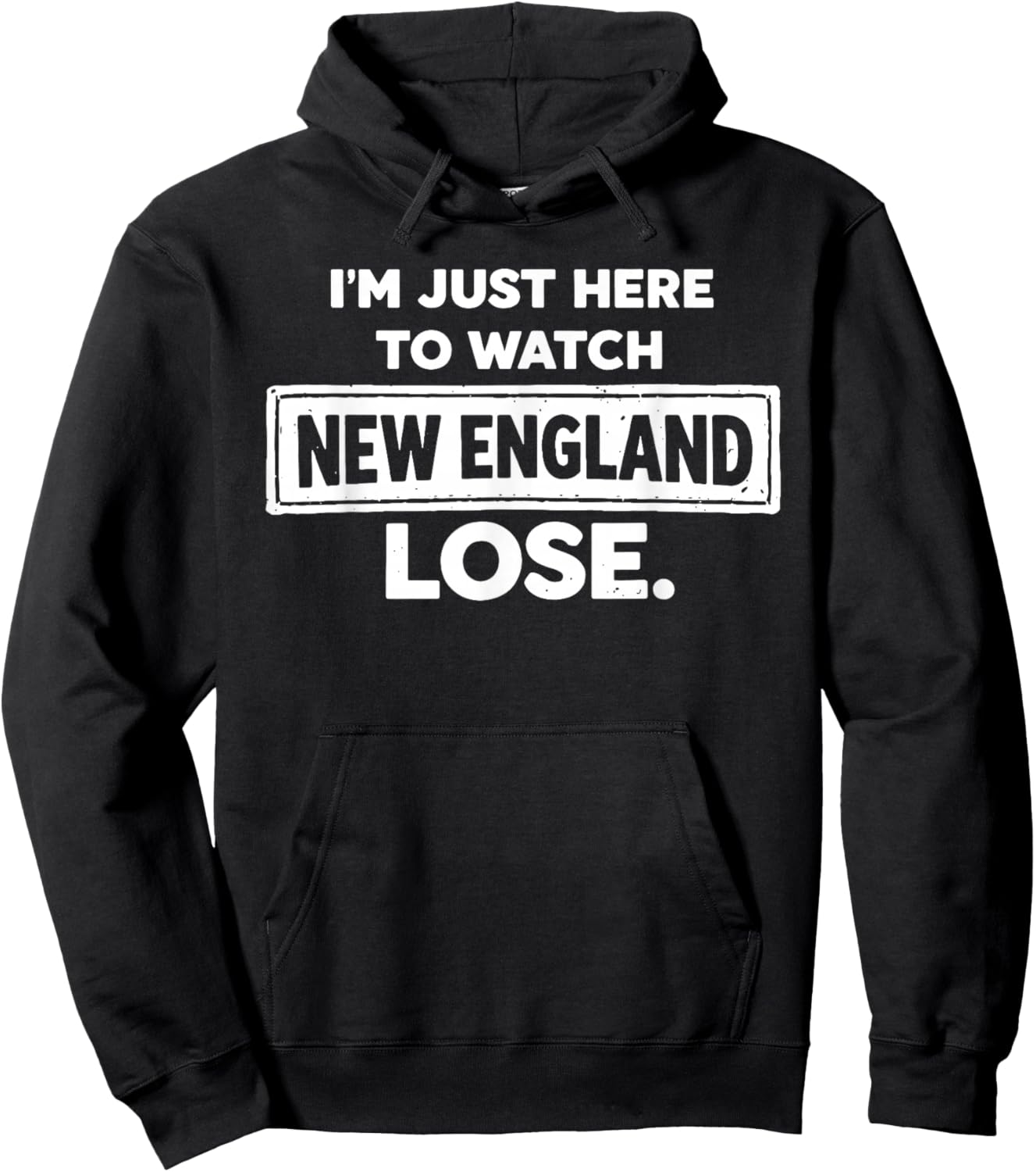 Im Just Here to Watch New England Lose Funny Hoodie - Hoodie | Black