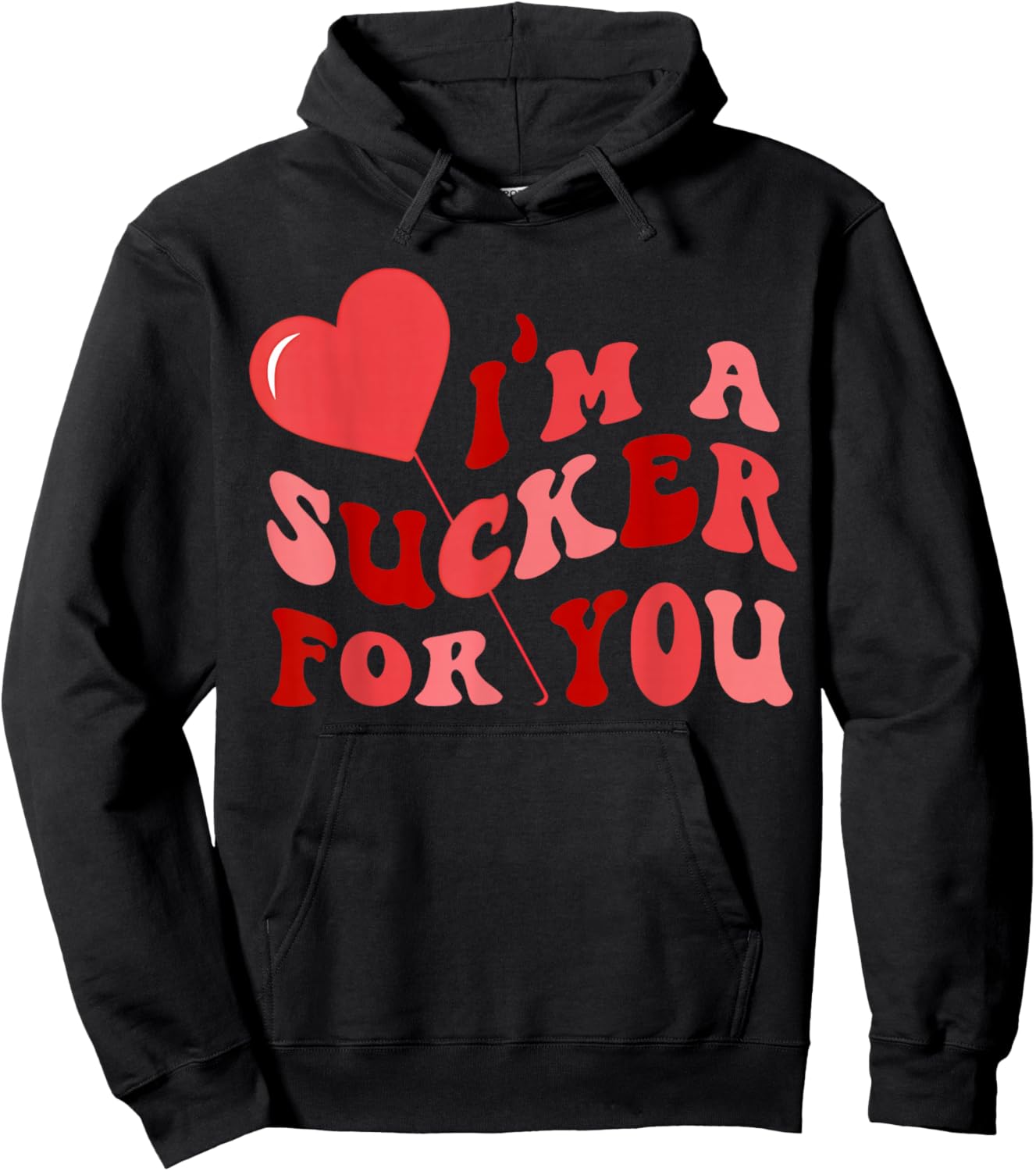 I'm A Sucker for You Candy Heart Love Happy Valentines Day Hoodie - Hoodie | Black