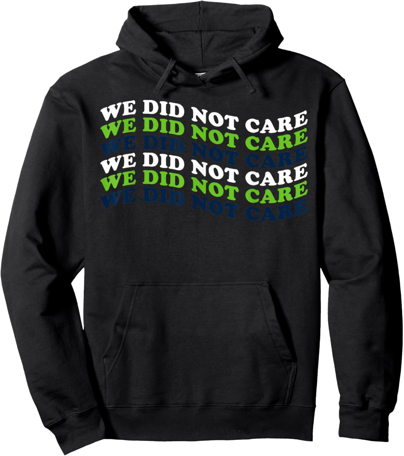We Did Not Care Quote Hoodie - Hoodie | Black