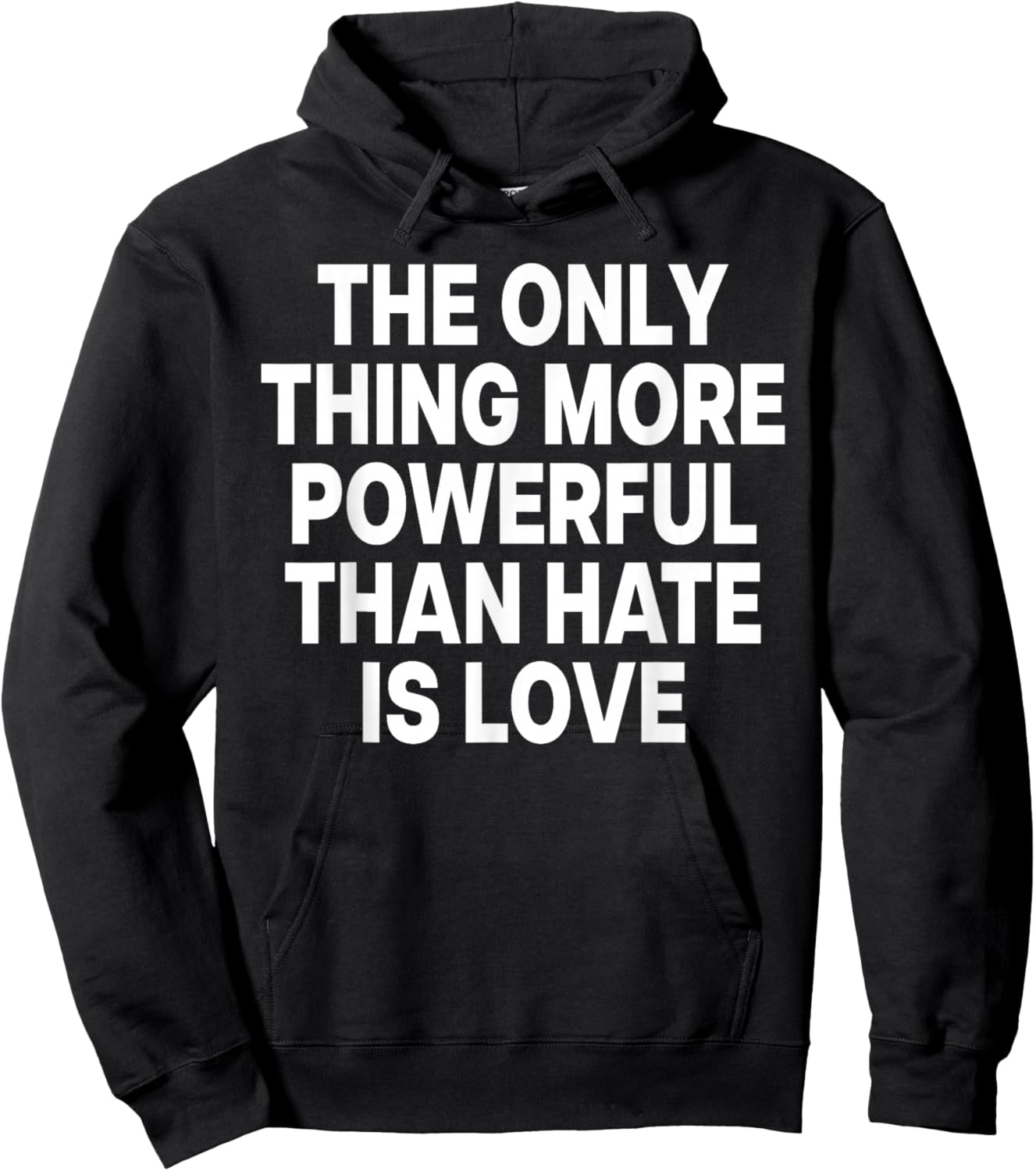 The ONLY Thing More Powerful Than Hate is Love Hoodie - Hoodie | Black