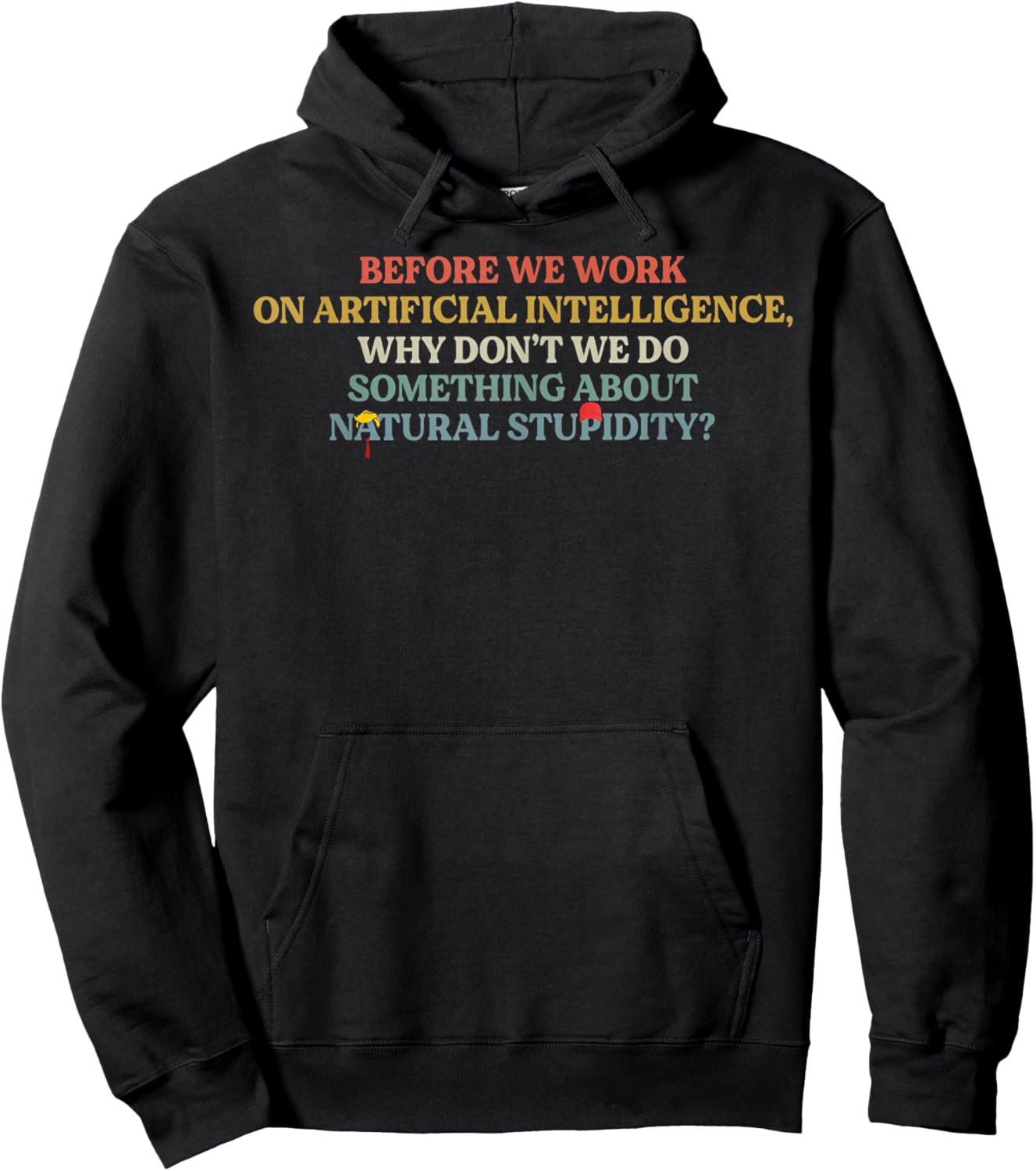 Before We Work On Artificial Intelligence Why Don't We Do So Hoodie - Hoodie | Black