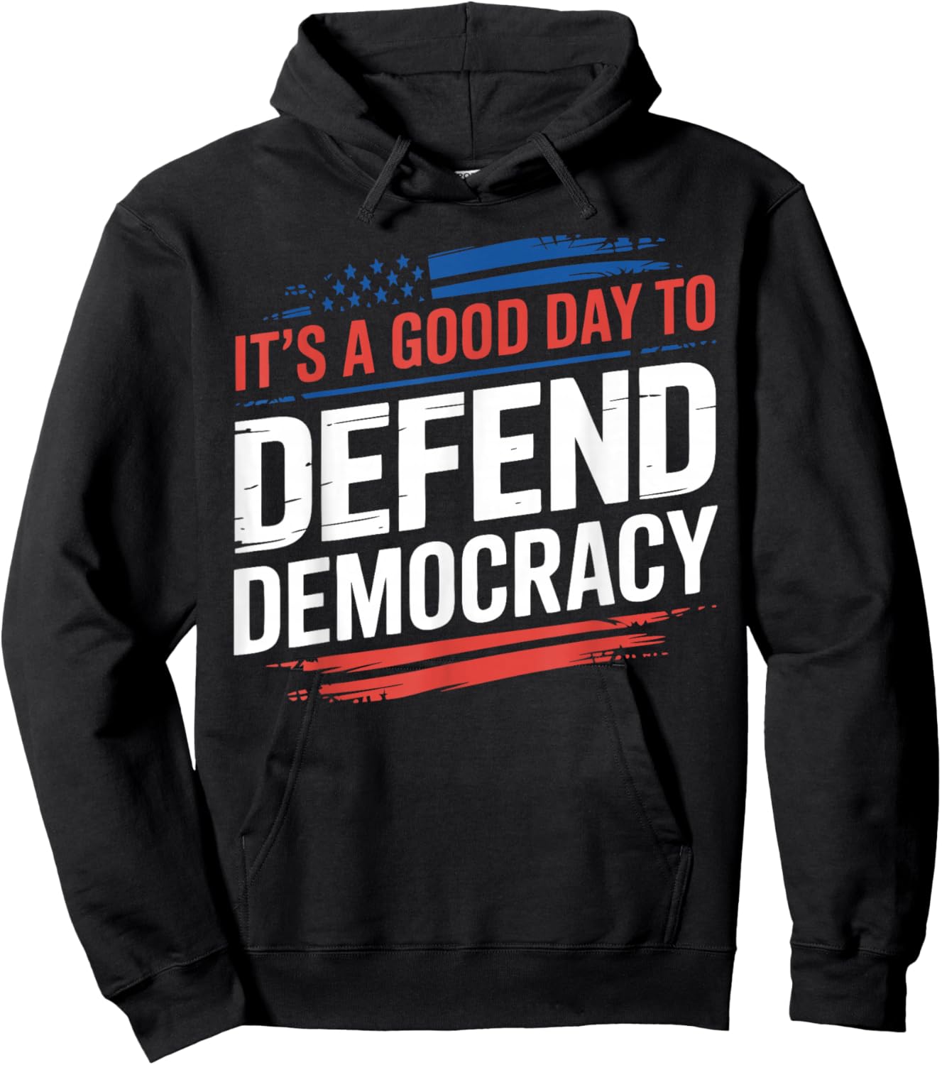 It’s a Good Day to Defend Democracy Patriotic Design Hoodie - Hoodie | Black