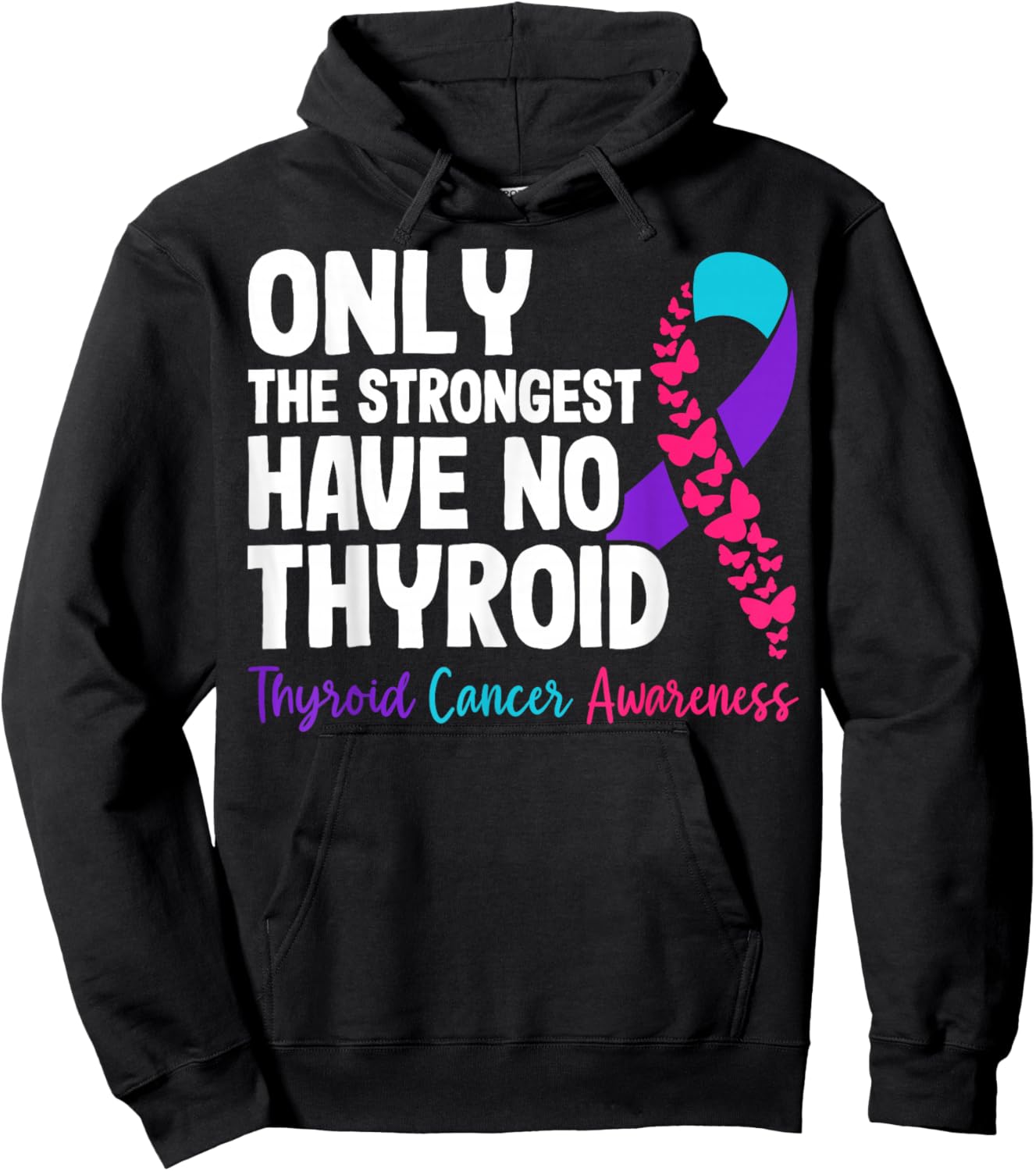 Only The Strongest Have No Thyroid - Cancer Awareness Hoodie - Hoodie | Black