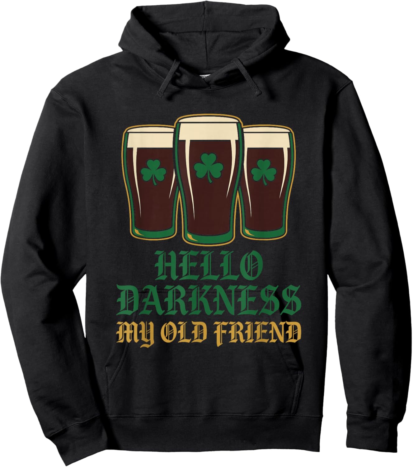 Hello Darkness My Old Friend St Patricks Day Dark Beer Lover Hoodie - Hoodie | Black
