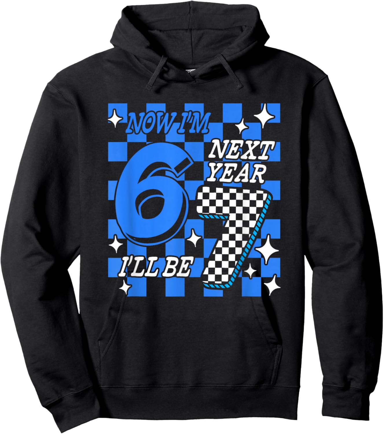 Blue Checkered Birthday Trend Now I'm 6 Next Year I'll be 7 Hoodie - Hoodie | Black