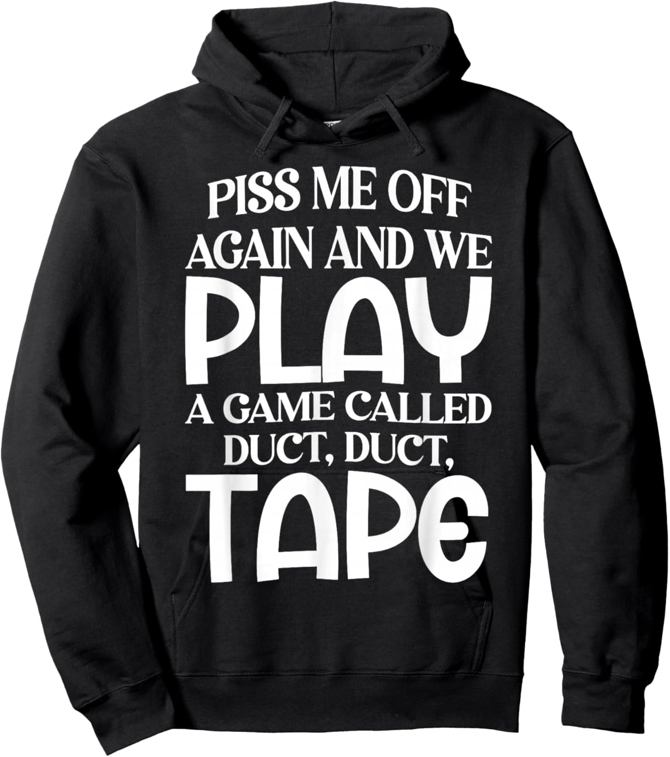 Piss Me Off Again and We Play A Game Called Duct Duct Tape Hoodie - Hoodie | Black