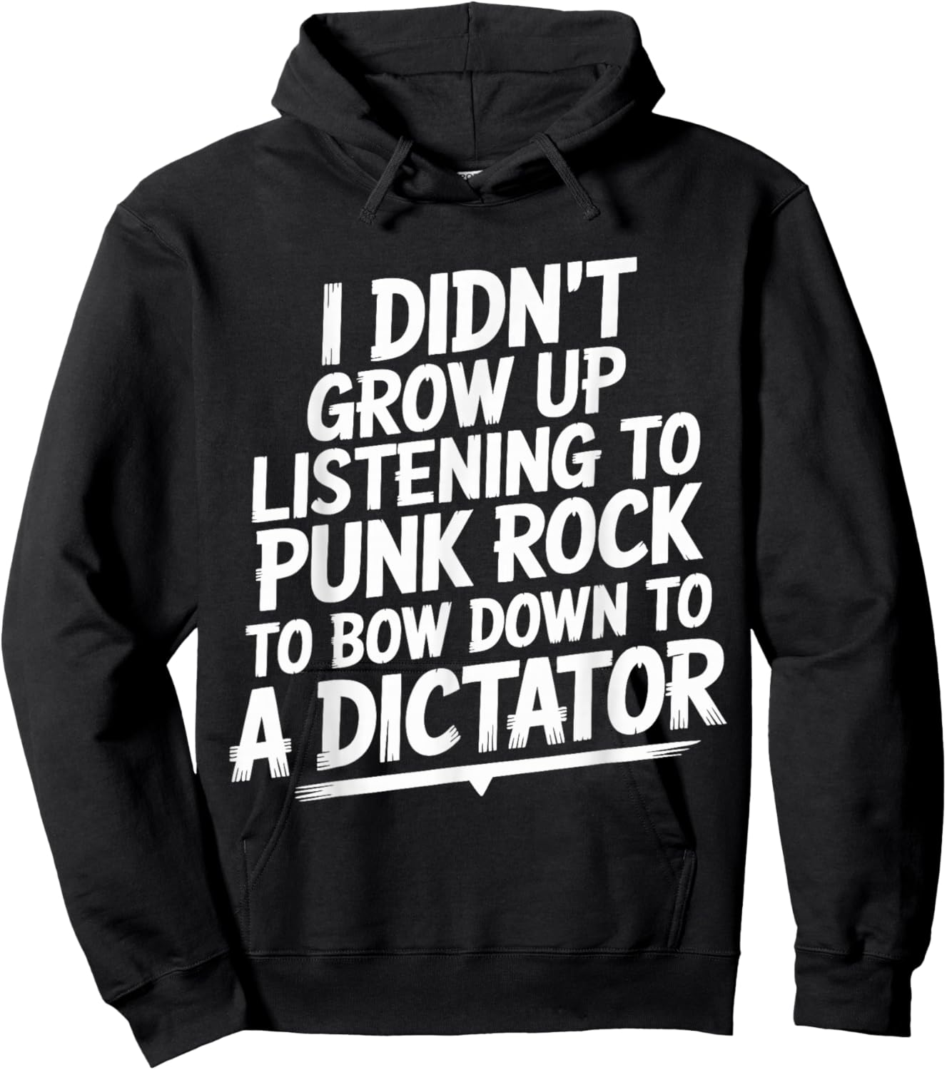 I Didn't Grow Up Listening to Punk Rock to Bow Down to Hoodie - Hoodie | Black