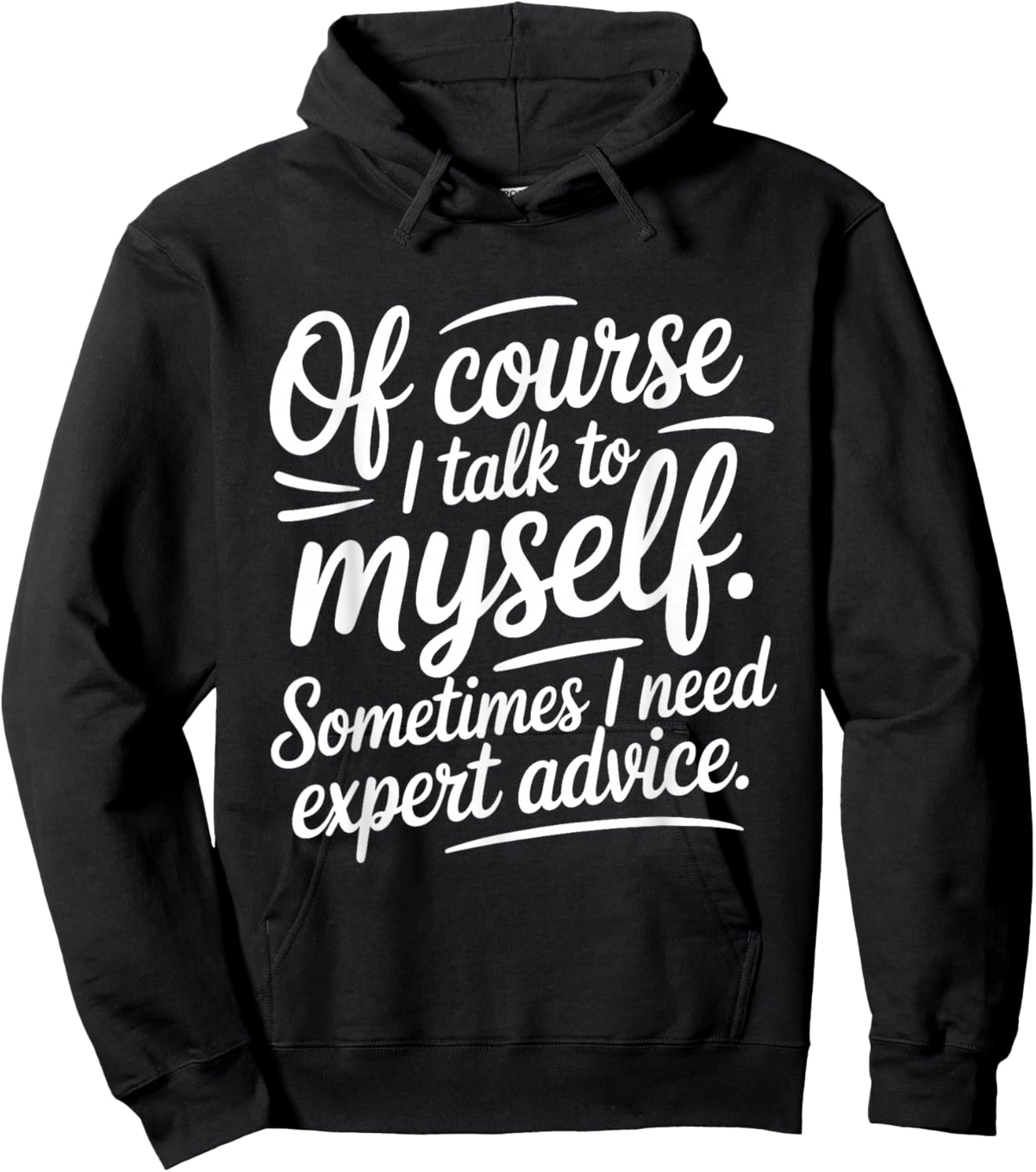 of Course I Talk to Myself Sometimes I Need Expert Advice Hoodie - Hoodie | Black