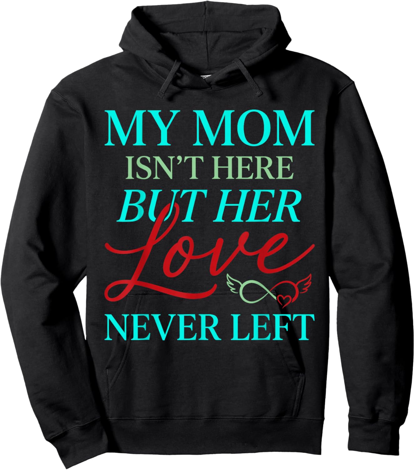 Remembrance My Mom is Not Here But Her Love Never Left Hoodie - Hoodie | Black