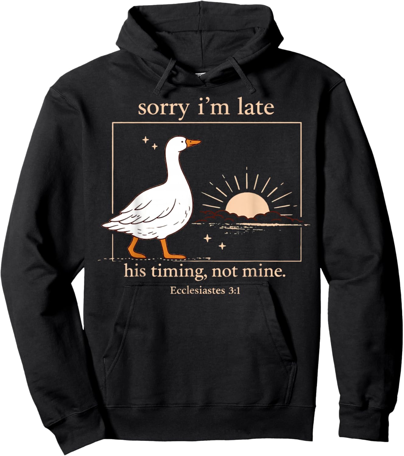 Sorry I'm Late His Timing Not Mine Funny Christian Goose Hoodie - Hoodie | Black