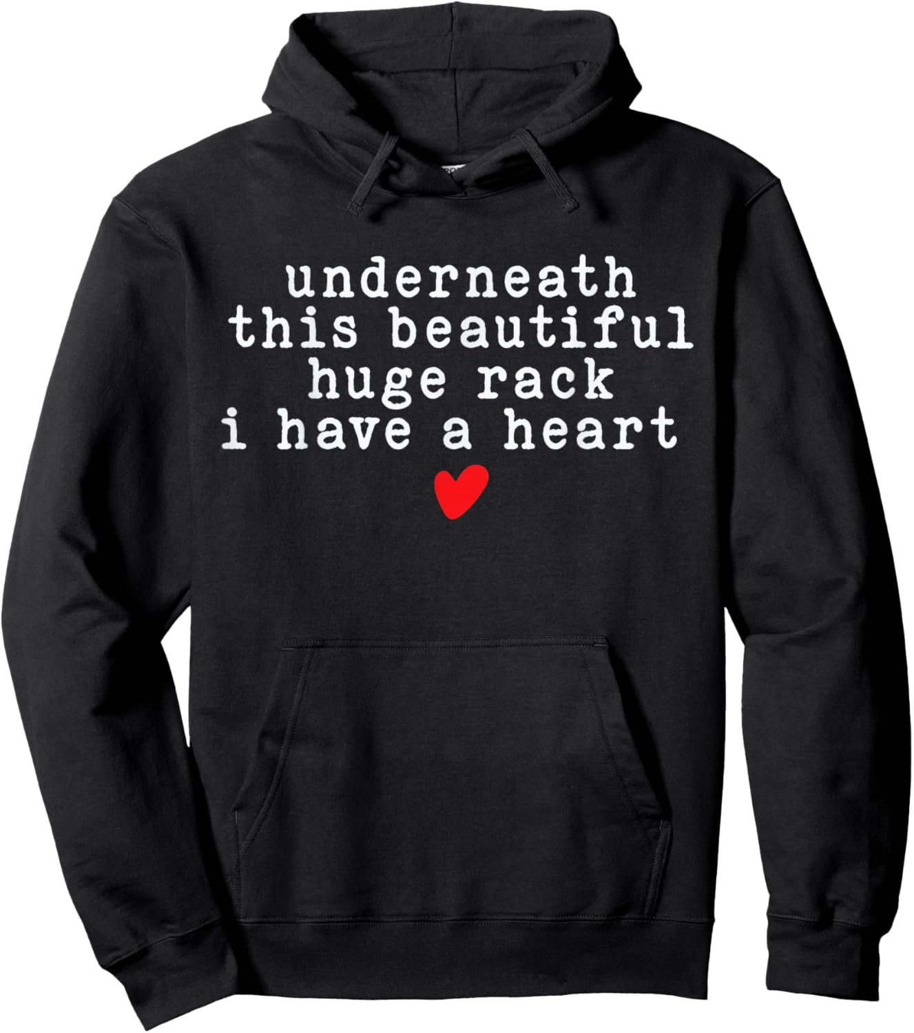 Underneath This Beautiful Huge Rack I Have A Heart Funny Hoodie - Hoodie | Black