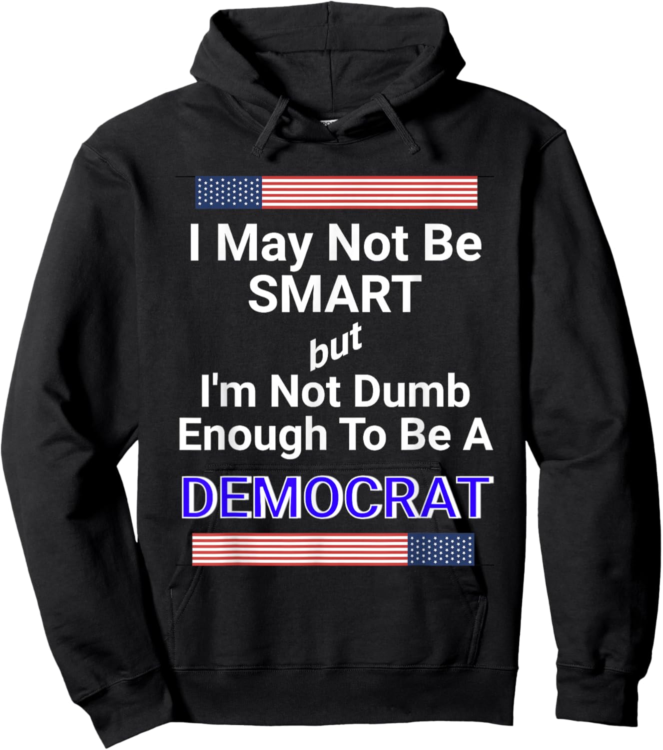 Bold Anti-Democrat Political Satire Statement Meme Hoodie - Hoodie | Black