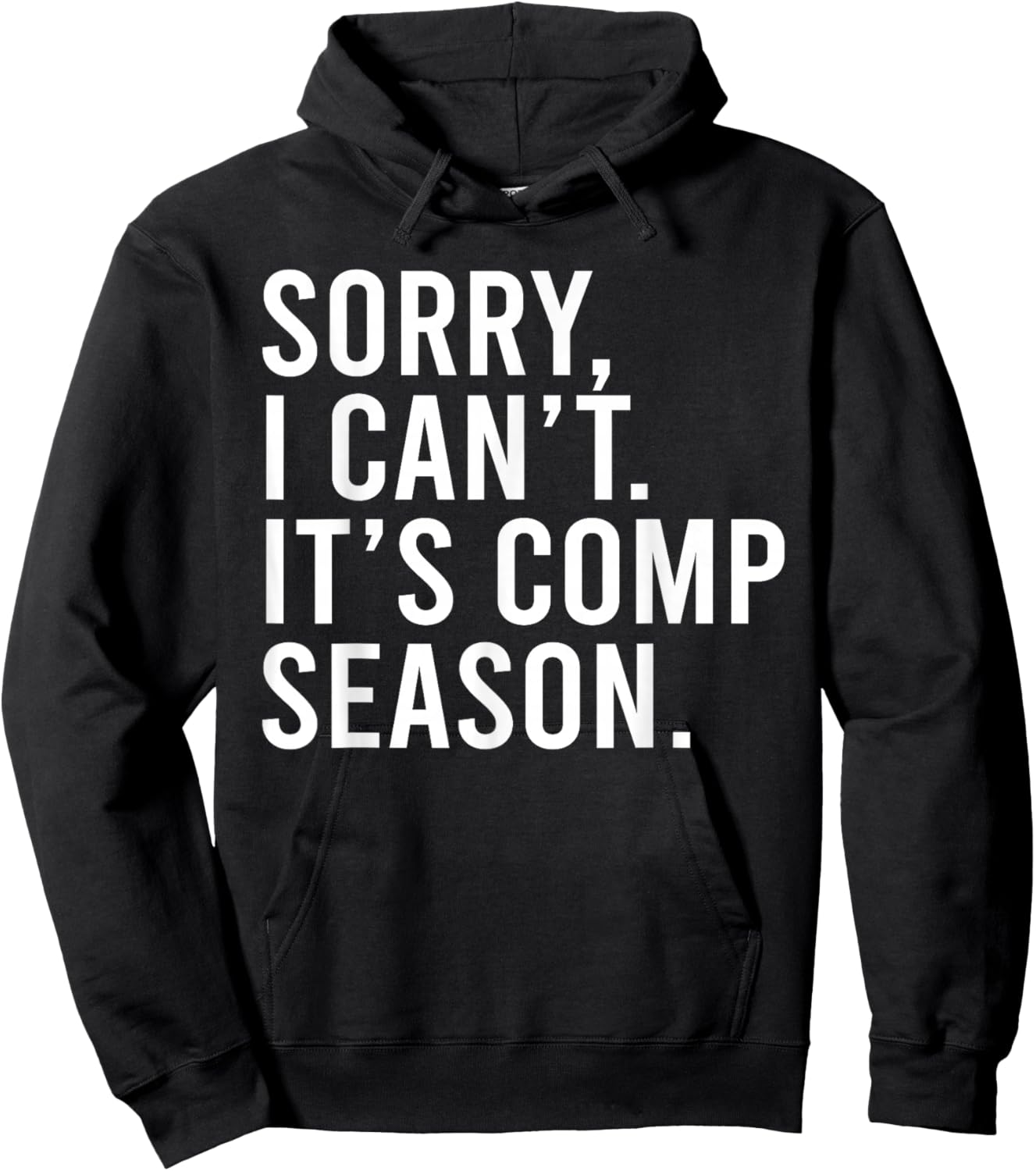Sorry I Can't It's Comp Season Cheer Comp Dance Funny Saying Hoodie - Hoodie | Black