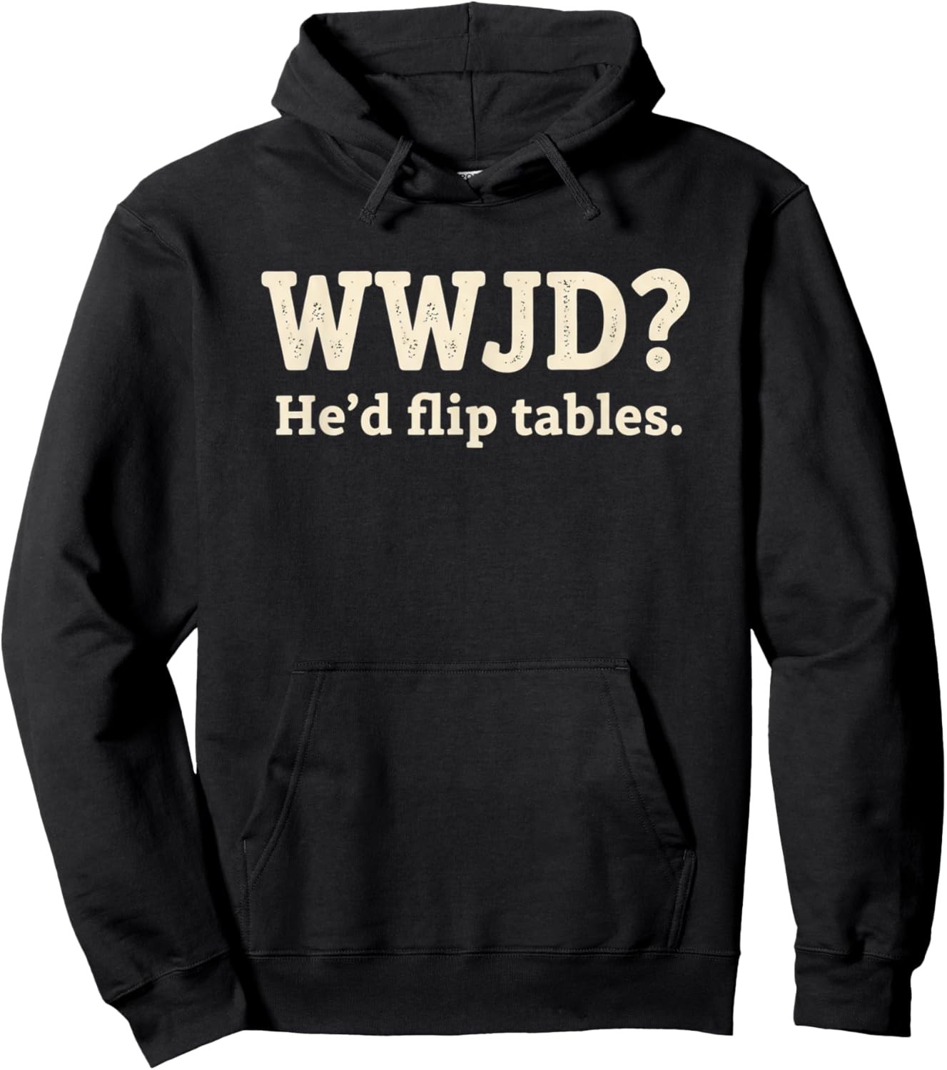 Christian WWJD He'd Flip Tables - Funny Christian Humor SARC Hoodie - Hoodie | Black