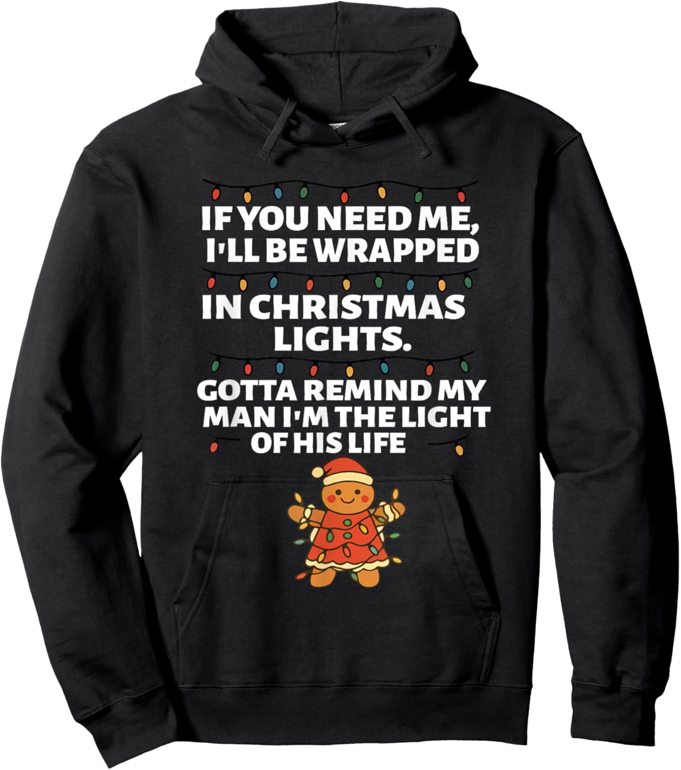 If You Need Me I'll Be Wrapped in Christmas Lights Gotta Hoodie - Hoodie | Black