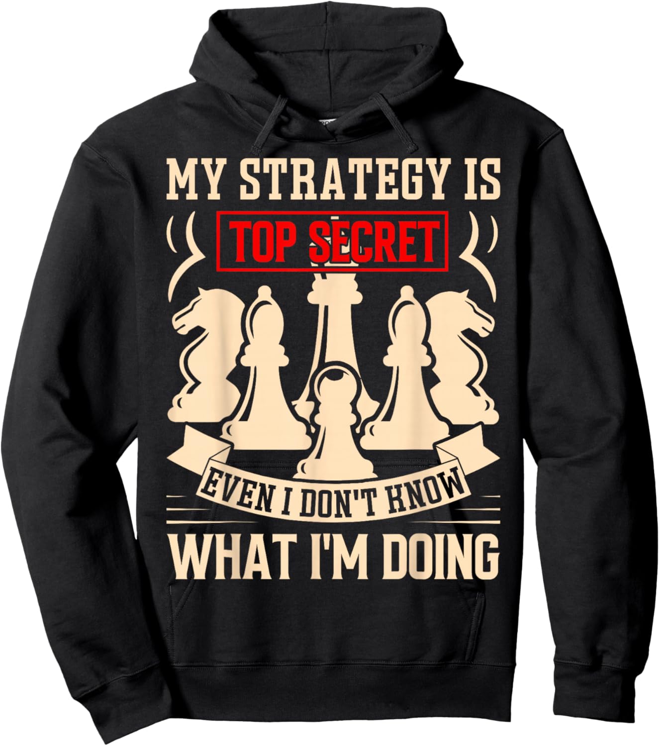 My Strategy is Top Secret Funny Chess Lovers Sarcastic Humor Hoodie - Hoodie | Black