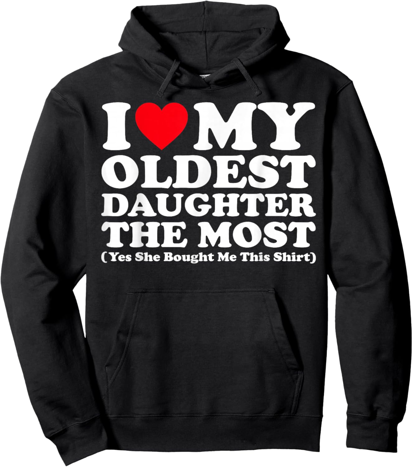 I Love My Oldest Daughter The Most Yes She Bought Me This Hoodie - Hoodie | Black