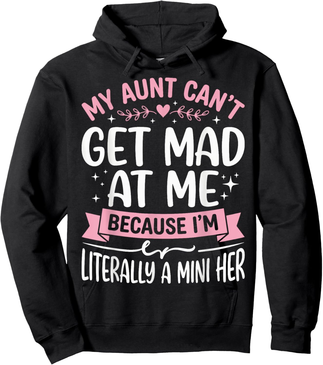 My Aunt Can't Get Mad at Me Because I'm Literally A Mini Her Hoodie - Hoodie | Black