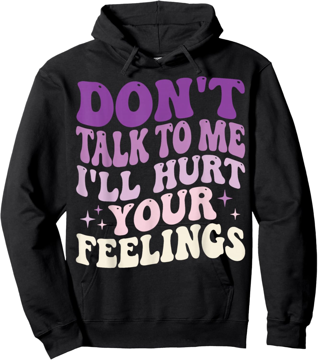 Don't Talk to Me I'll Hurt Your Feelings Hoodie - Hoodie | Black