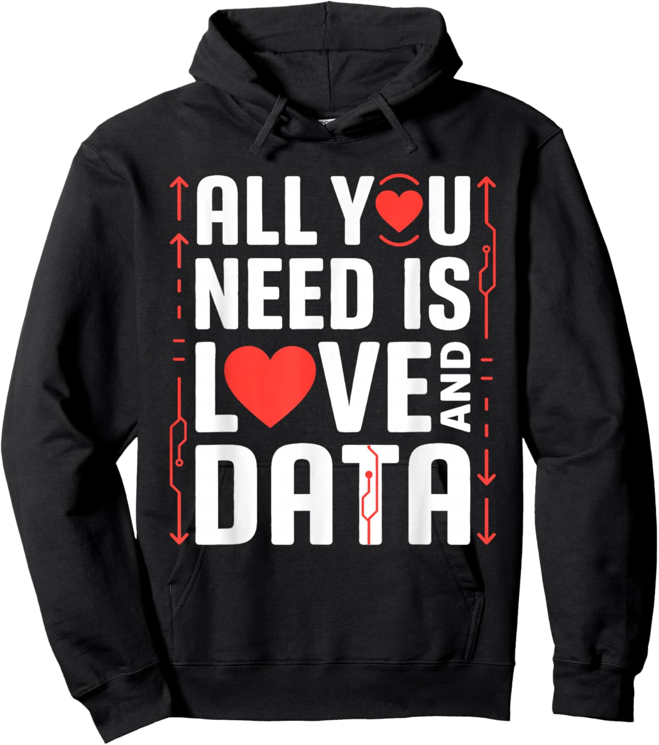 All You Need is Love and Data Tech Valentine Humor Sarcasm Hoodie - Hoodie | Black