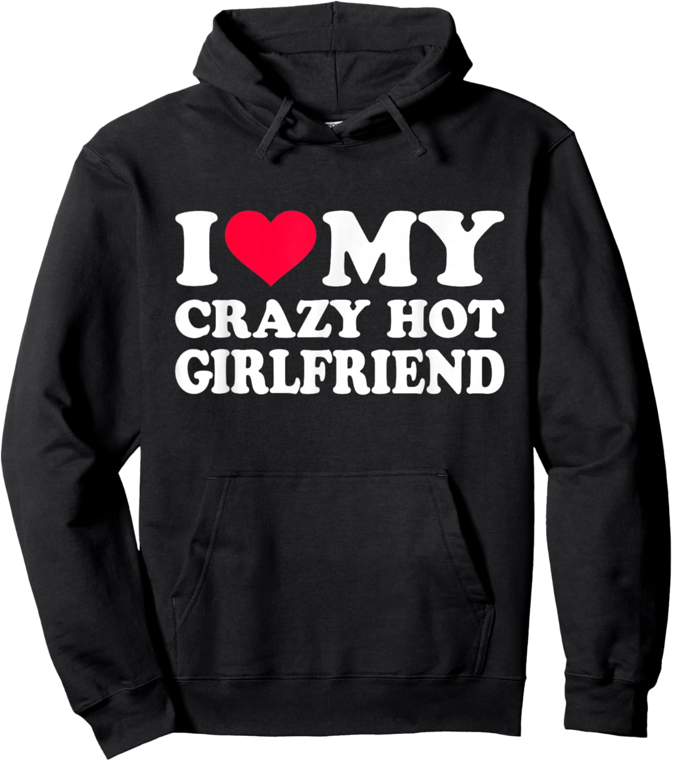I Love My Crazy Hot Girlfriend Hoodie - Hoodie | Black