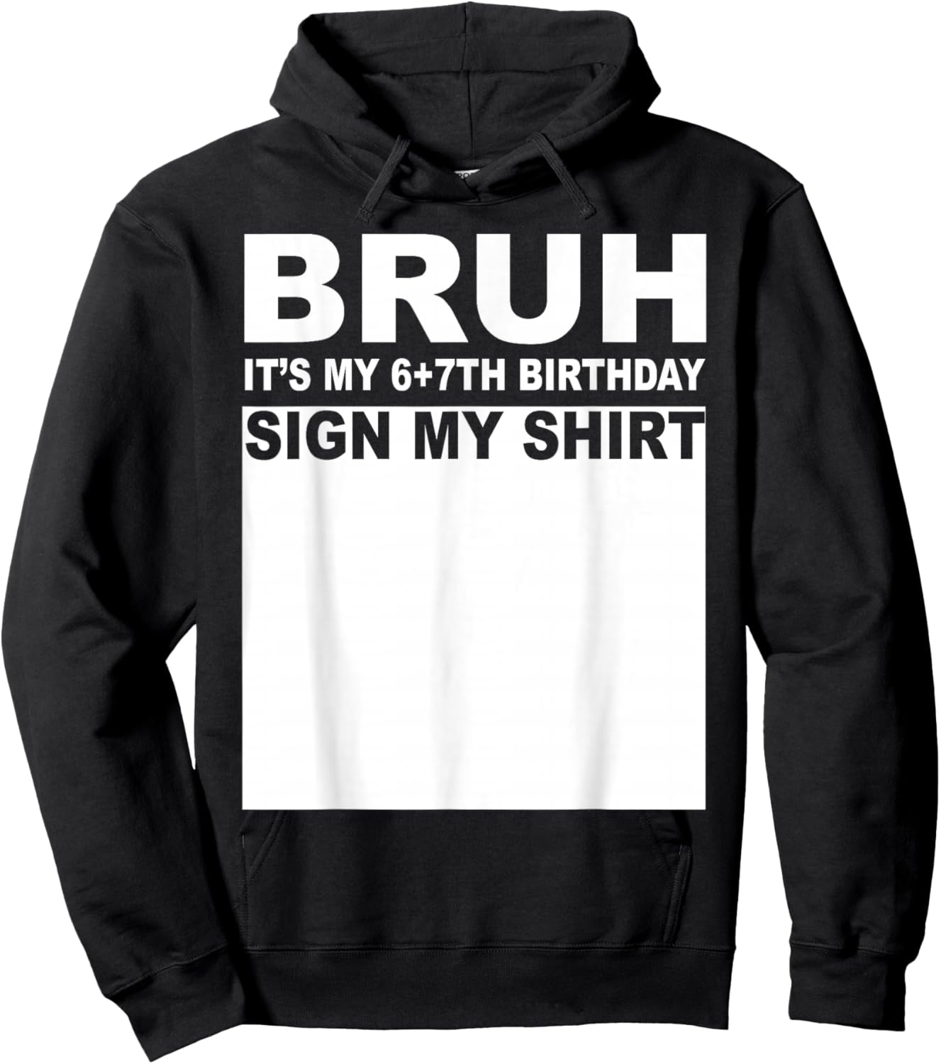 13 Years Old Bday Bruh It's My 13th Birthday Sign My Hoodie - Hoodie | Black