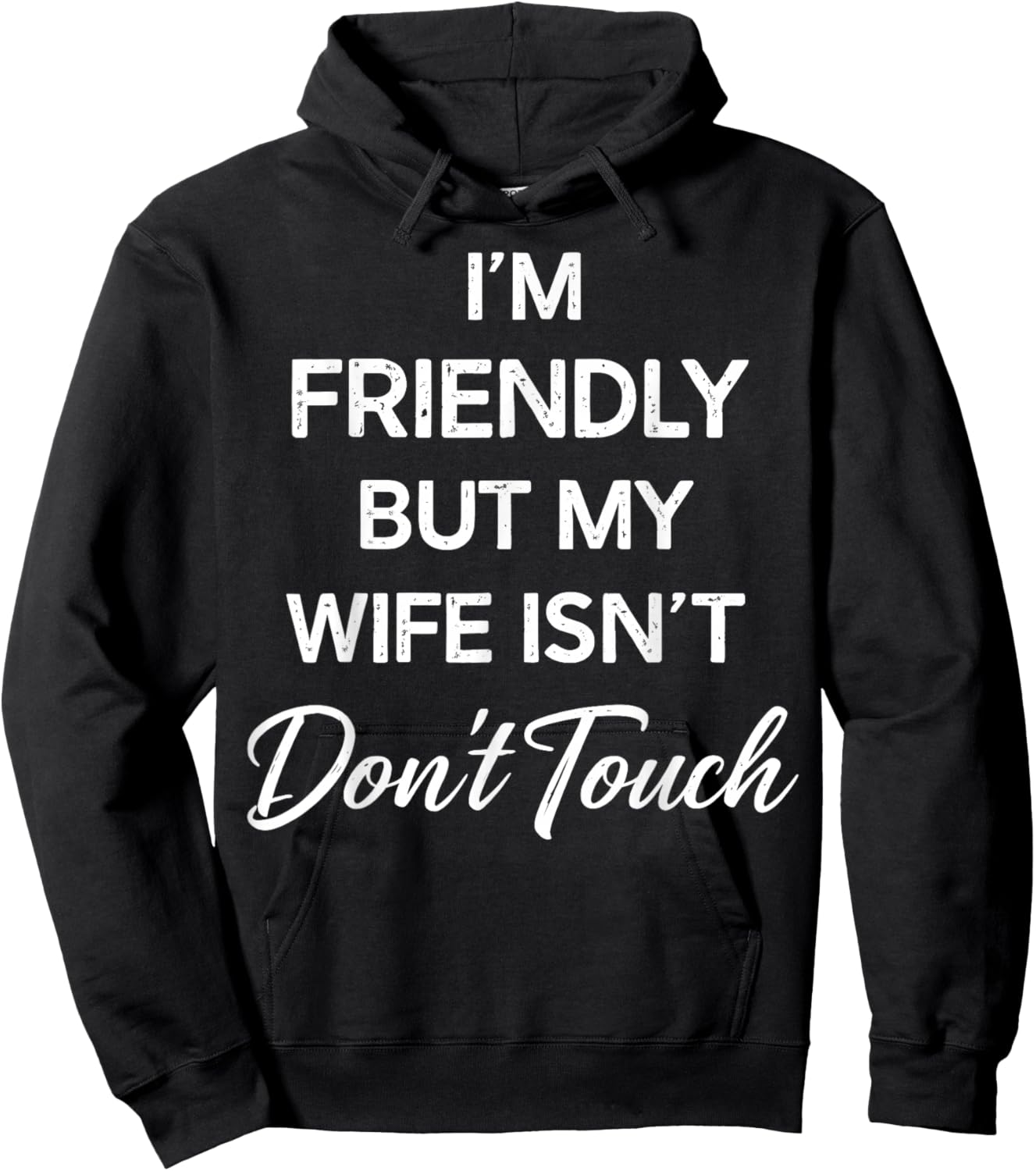 I'm Friendly But My Wife Isn't Don't Touch Wife Funny Saying Hoodie - Hoodie | Black