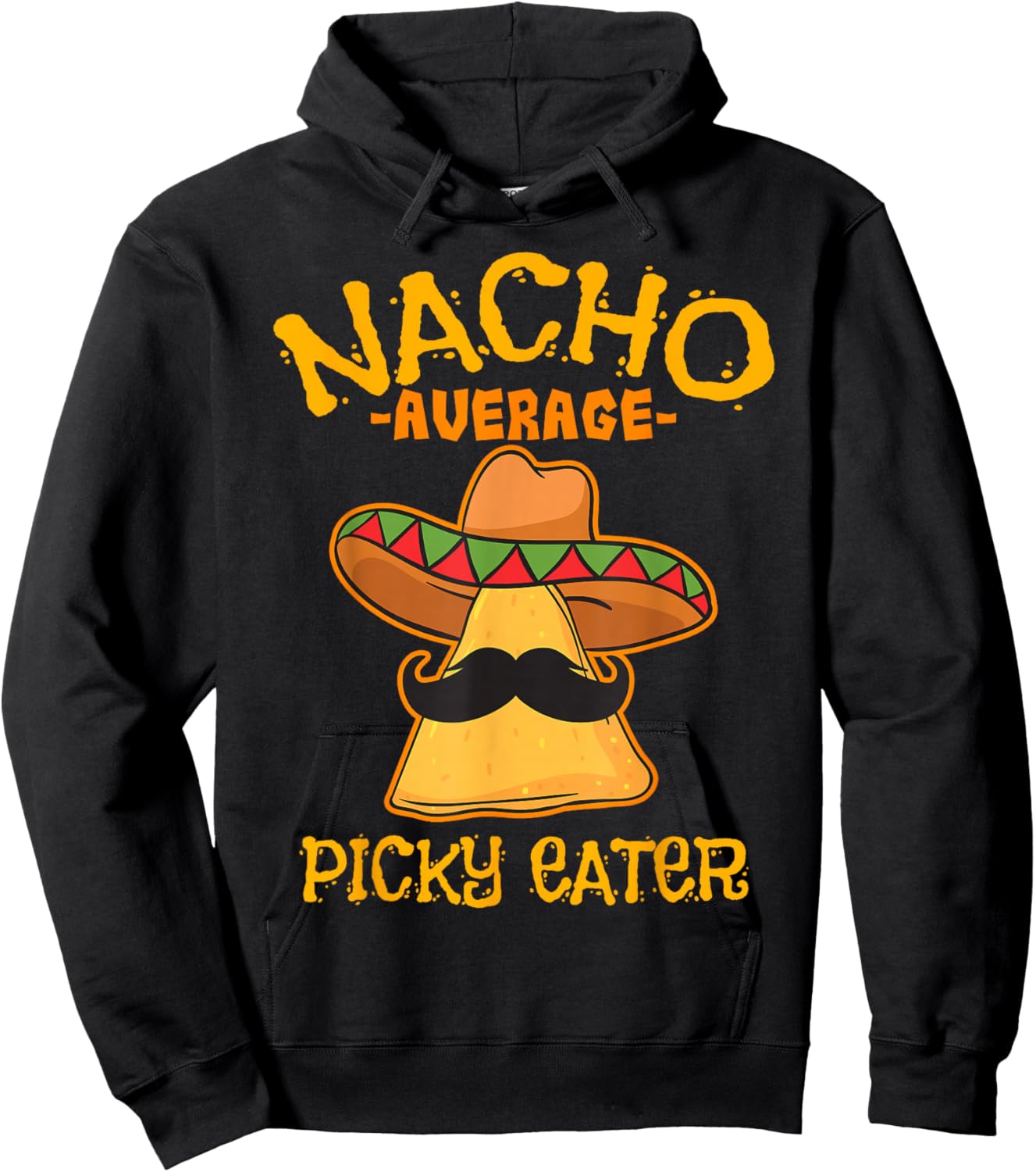 Nacho Average Picky Eater Personality Attitude Hoodie - Hoodie | Black