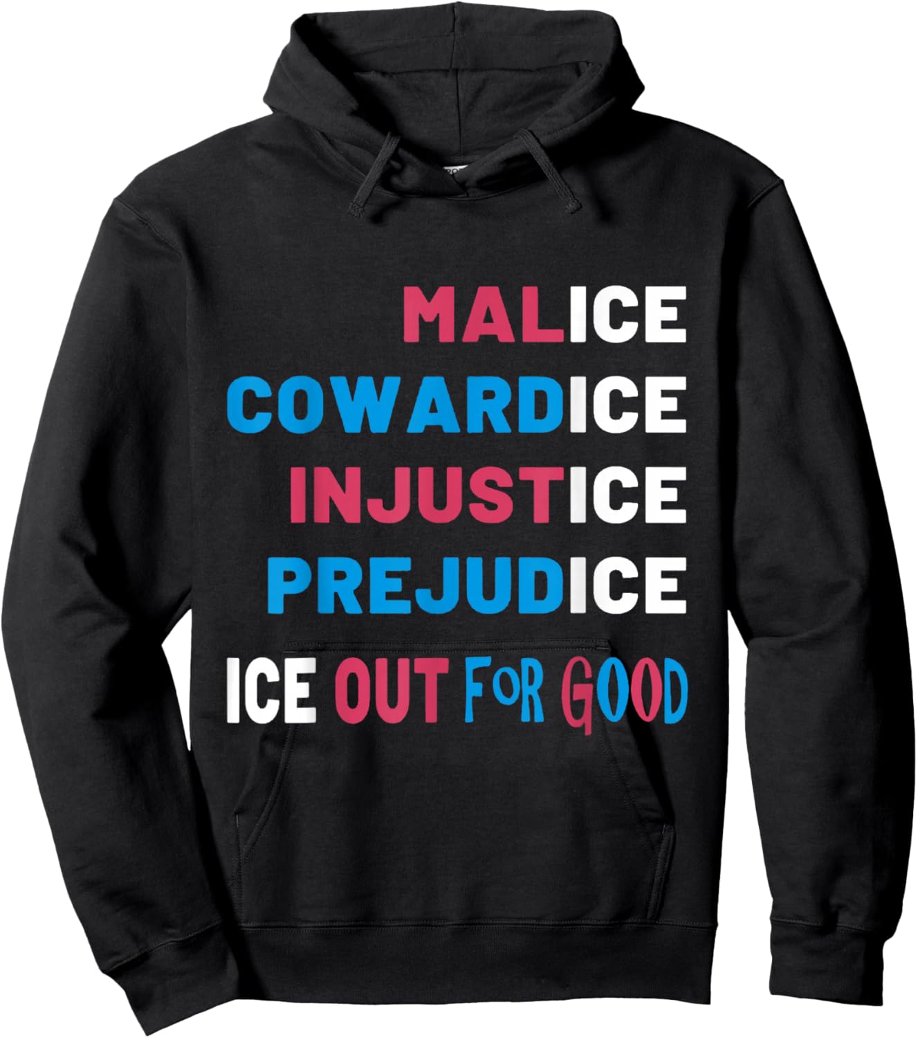 Malice Cowardice Injustice Prejudice Ice Out for Good Hoodie - Hoodie | Black