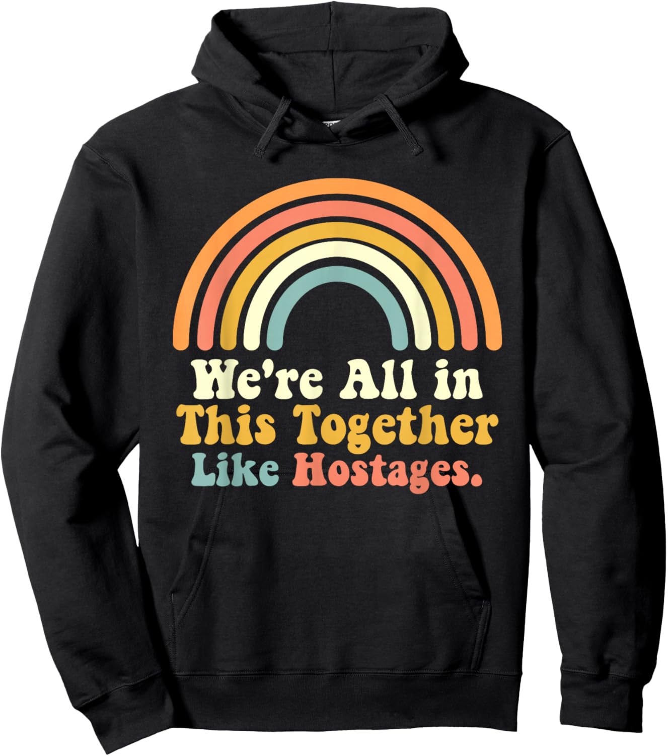 We're All in This Together Like Hostages Joke Hoodie - Hoodie | Black