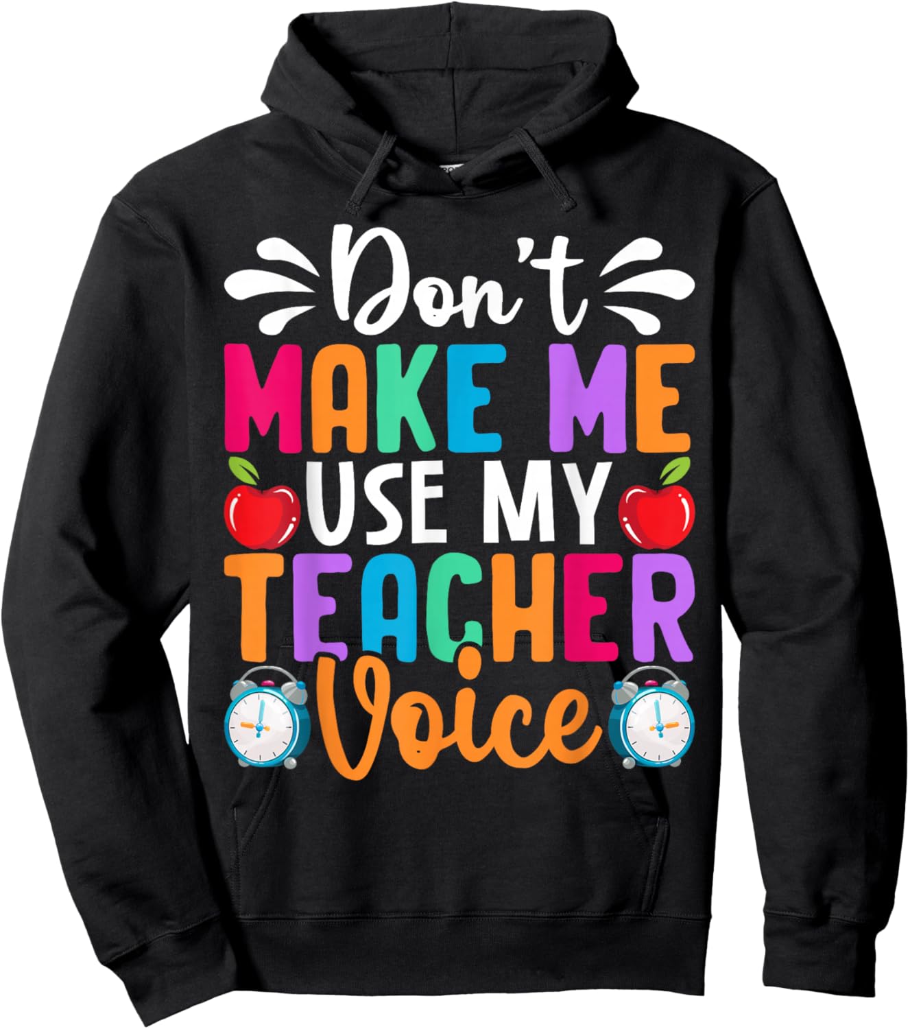 Don’t Make Me Use My Teacher Voice Funny Saying Hoodie - Hoodie | Black